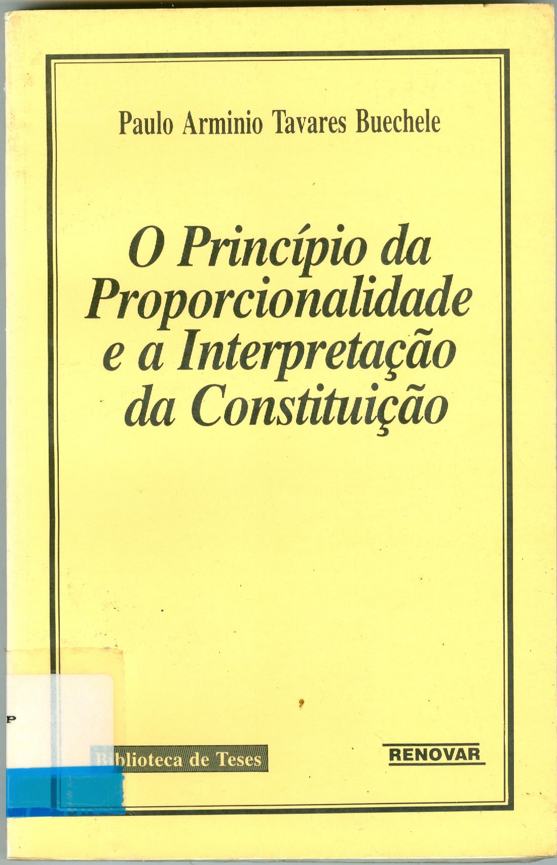 O PRINCÍPIO DA PROPORCIONALIDADE E A INTERPRETAÇÃO DA CONSTITUIÇÃO