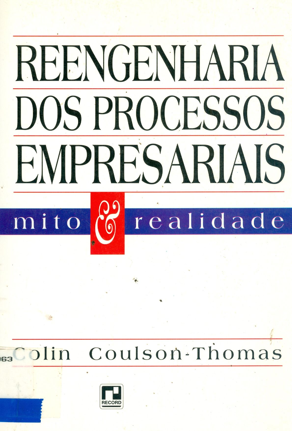 REENGENHARIA DOS PROCESSOS EMPRESARIAIS: MITO E REALIDADE