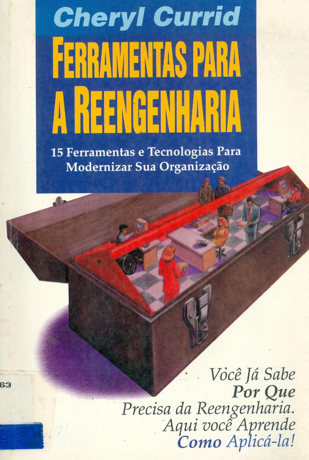 FERRAMENTAS PARA A REENGENHARIA: 15 FERRAMENTAS E TECNOLOGIAS PARA MODERNIZAR SUA ORGANIZAÇÃO