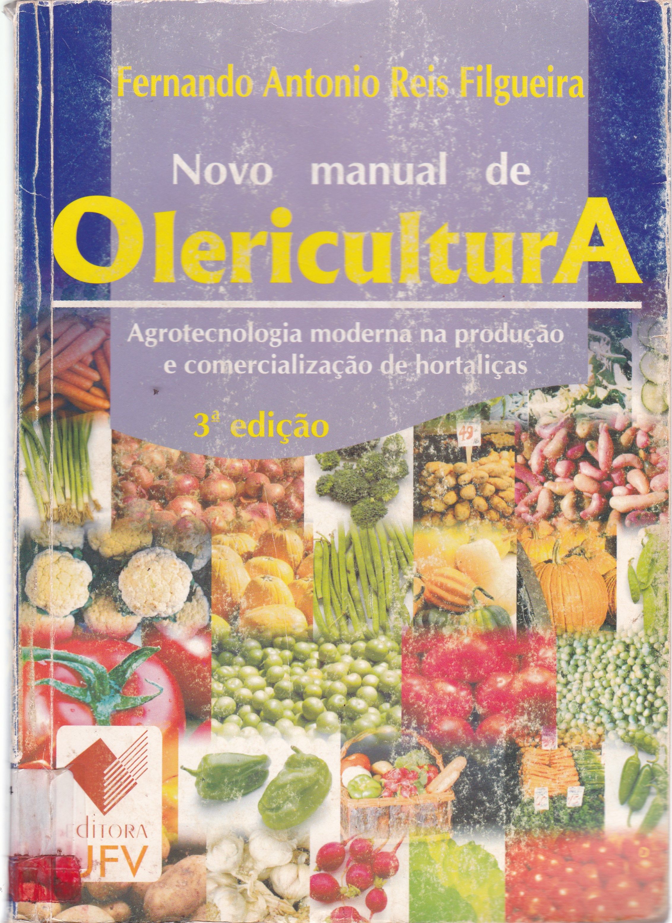 NOVO MANUAL DE OLERICULTURA: AGROTECNOLOGIA MODERNA NA PRODUÇÃO E COMERCIALIZAÇÃO DE HORTALIÇAS 