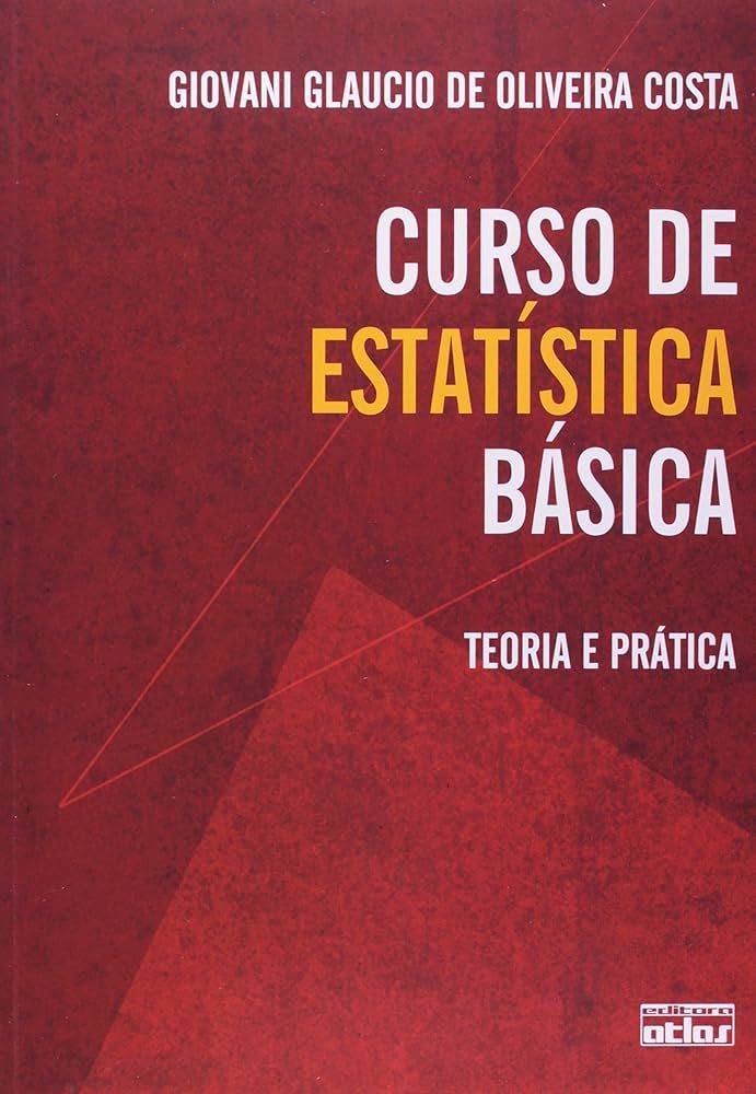 CURSO DE ESTATÍSTICA BÁSICA: TEORIA E PRÁTICA