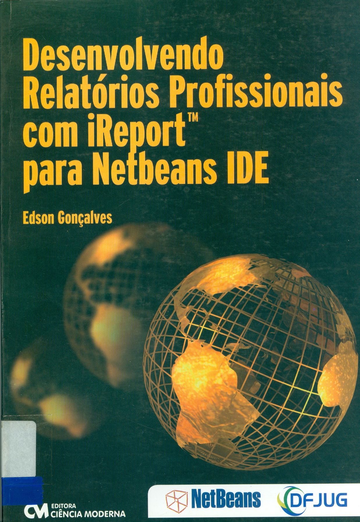 DESENVOLVENDO RELATÓRIOS PROFISSIONAIS COM IREPORT PARA NERBEANS IDE