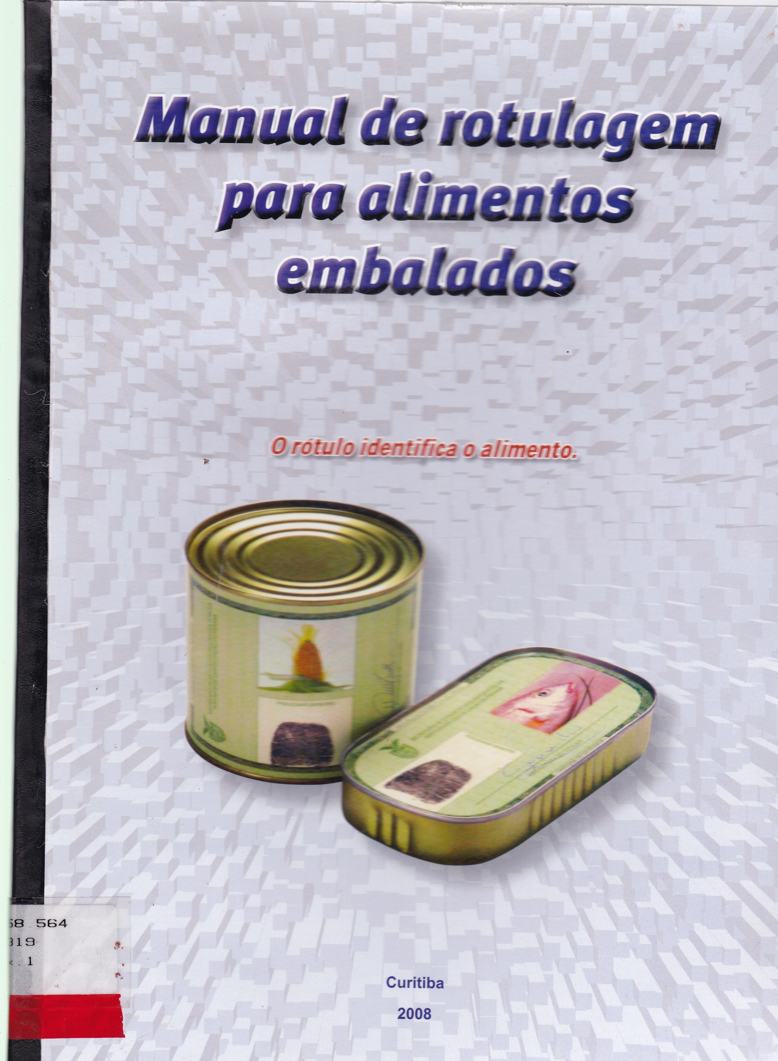MANUAL DE ROTULAGEM PARA ALIMENTOS EMBALADOS: O RÓTULO IDENTIFICA O ALIMENTO
