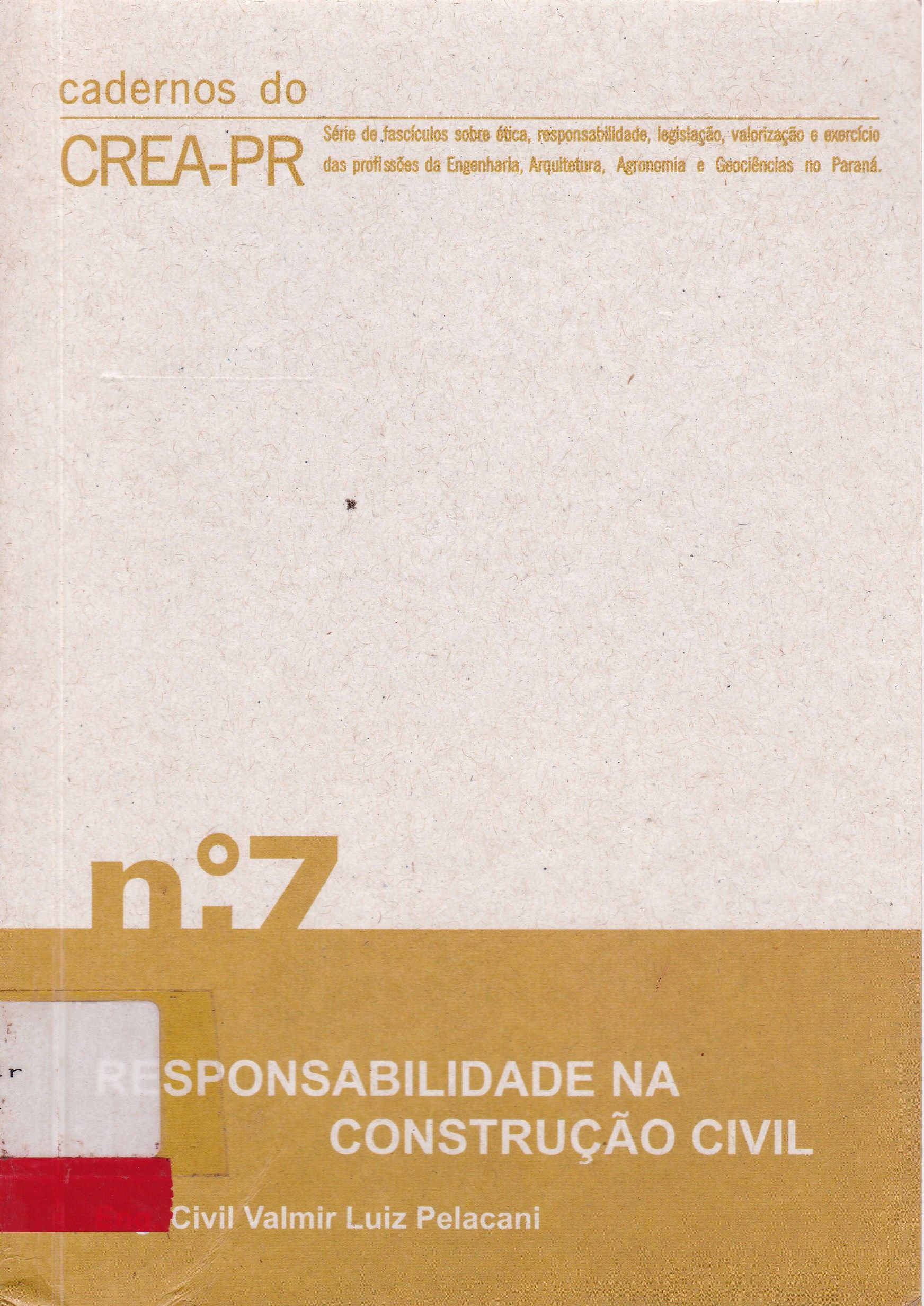 CADERNOS DO CREA-PR: RESPONSABILIDADE NA CONSTRUÇÃO CIVIL