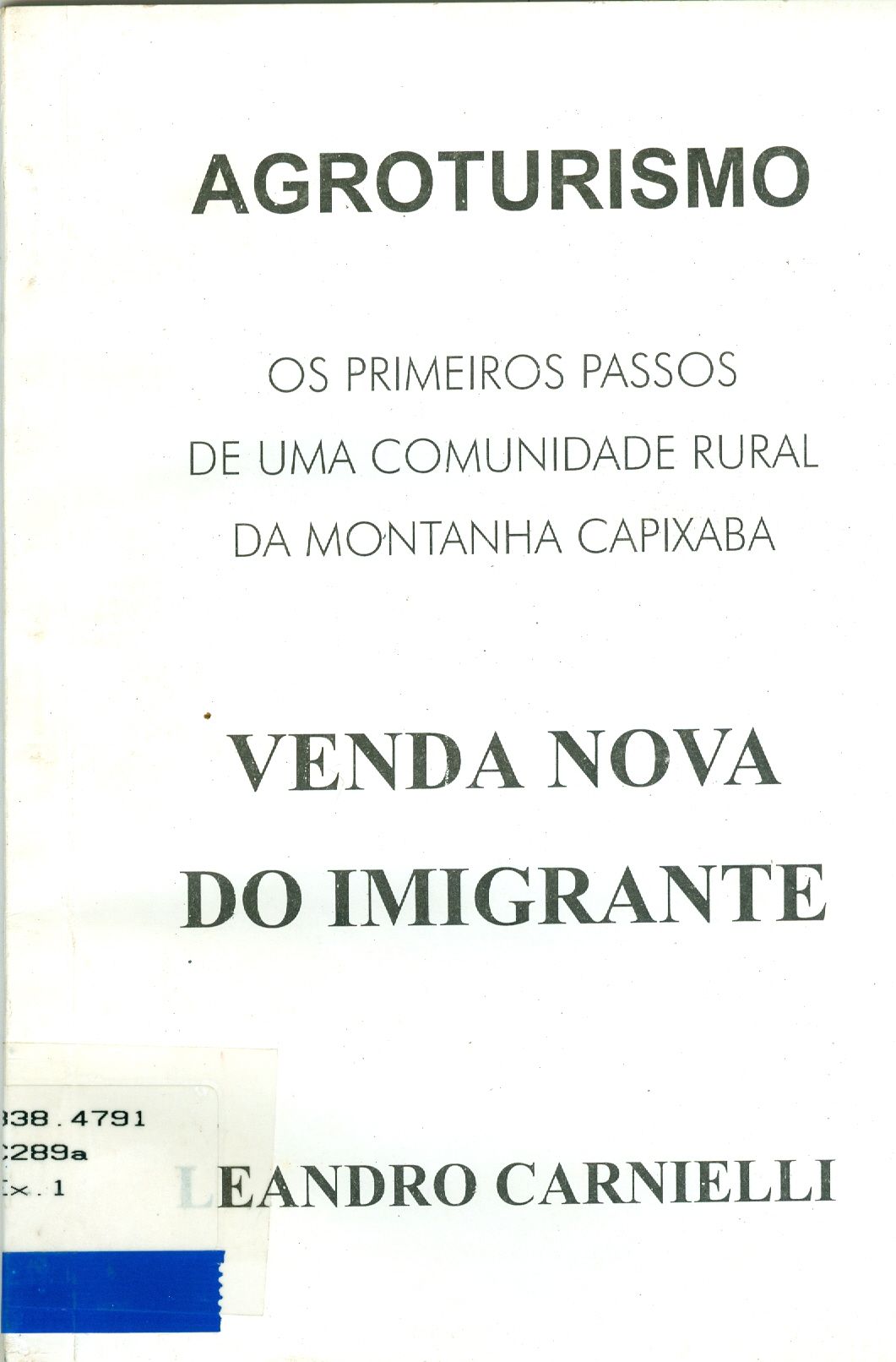 AGROTURISMO: OS PRIMEIROS PASSOS DE UMA COMUNIDADE RURAL DA MONTANHA CAPIXABA: VENDA NOVA DO IMIGRANTE