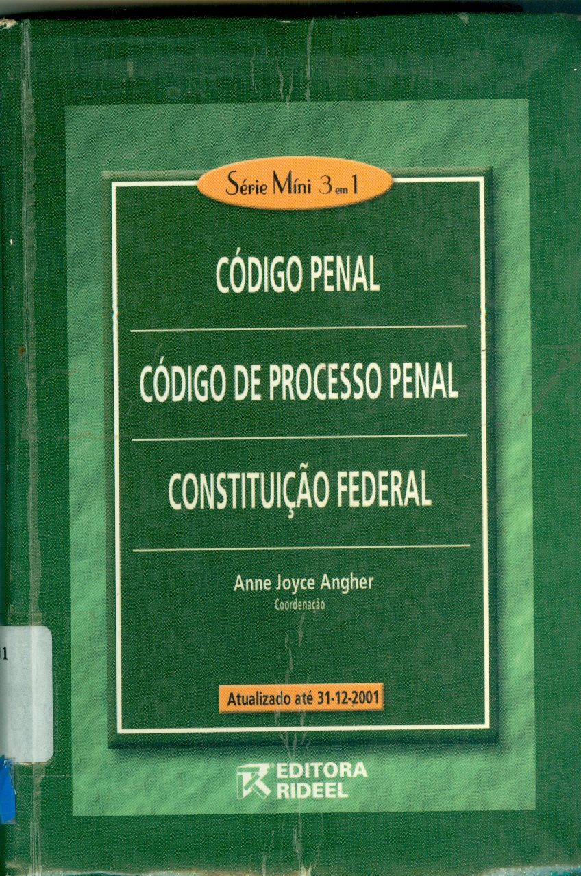 CÓDIGO PENAL, CÓDIGO DE PROCESSO PENAL, CONSTITUIÇÃO FEDERAL