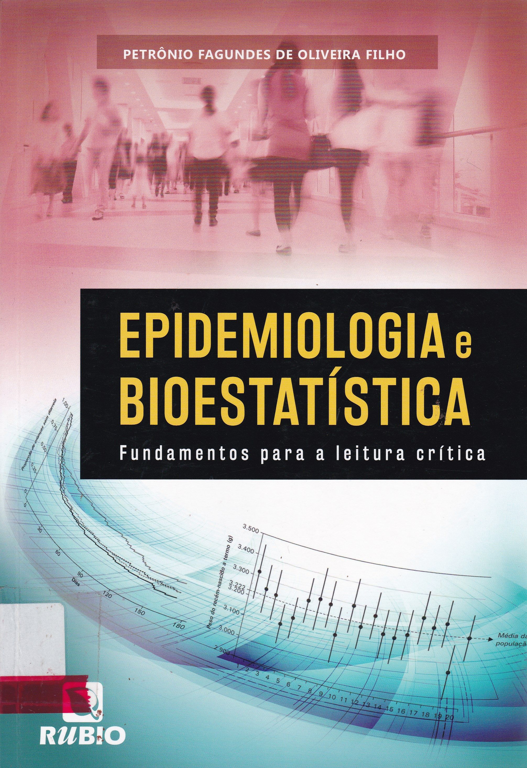 EPIDEMIOLOGIA E BIOESTATÍSTICA : FUNDAMENTOS PARA A LEITURA CRÍTICA
