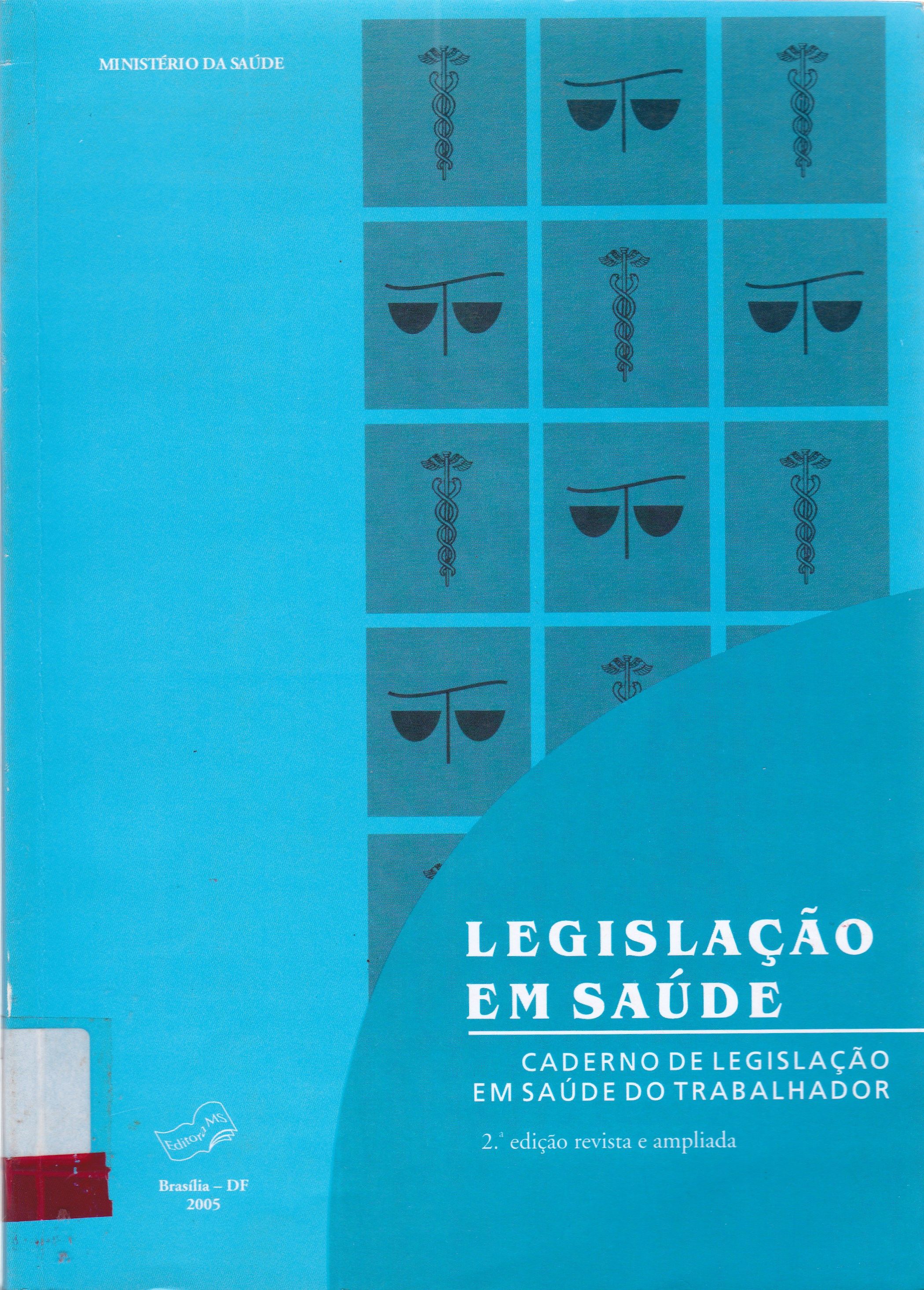 LEGISLAÇÃO EM SAÚDE: CADERNO DE LEGISLAÇÃO EM SAÚDE DO TRABALHADOR