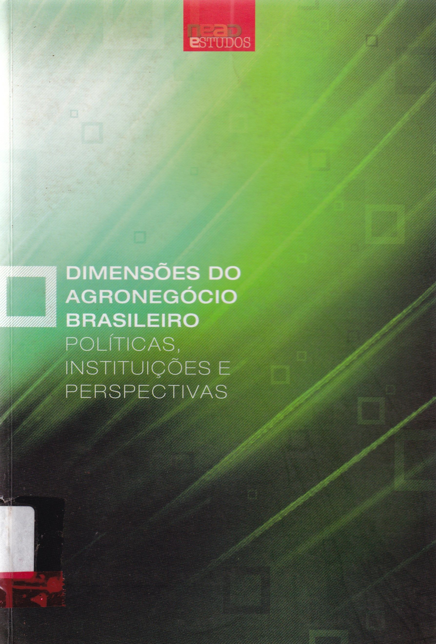DIMENSÕES DO AGRONEGÓCIO BRASÍLEIRO: POLÍTICAS, INSTITUIÇÕES E PERSPECTIVAS