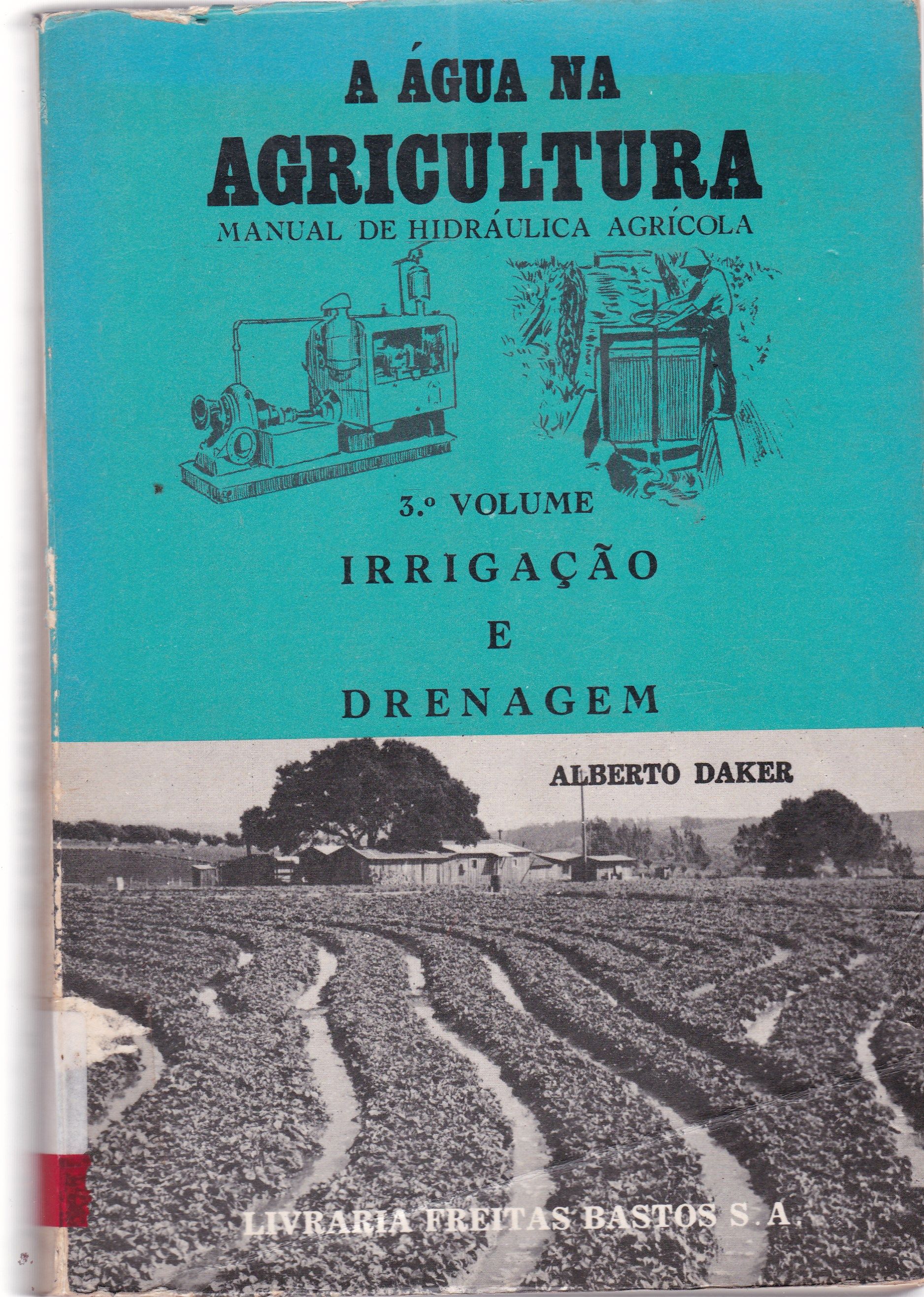 ÁGUA NA AGRICULTURA: MANUAL DE HIDRÁULICA AGRÍCOLA