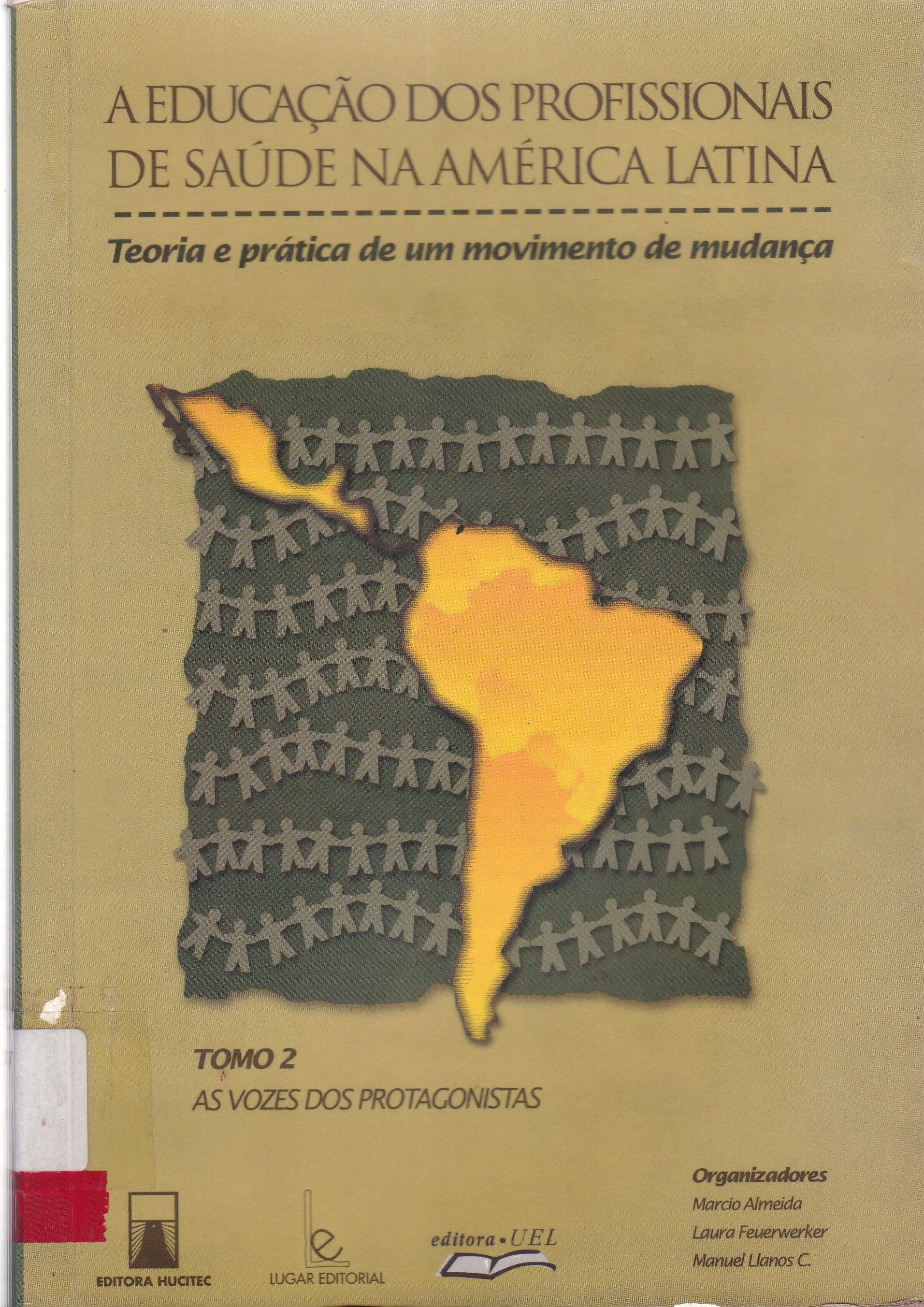 EDUCAÇÃO DOS PROFISSIONAIS DE SAÚDE NA AMÉRICA LATINA: TEORIA E PRÁTICA DE UM MOVIMENTO DE MUDANÇA