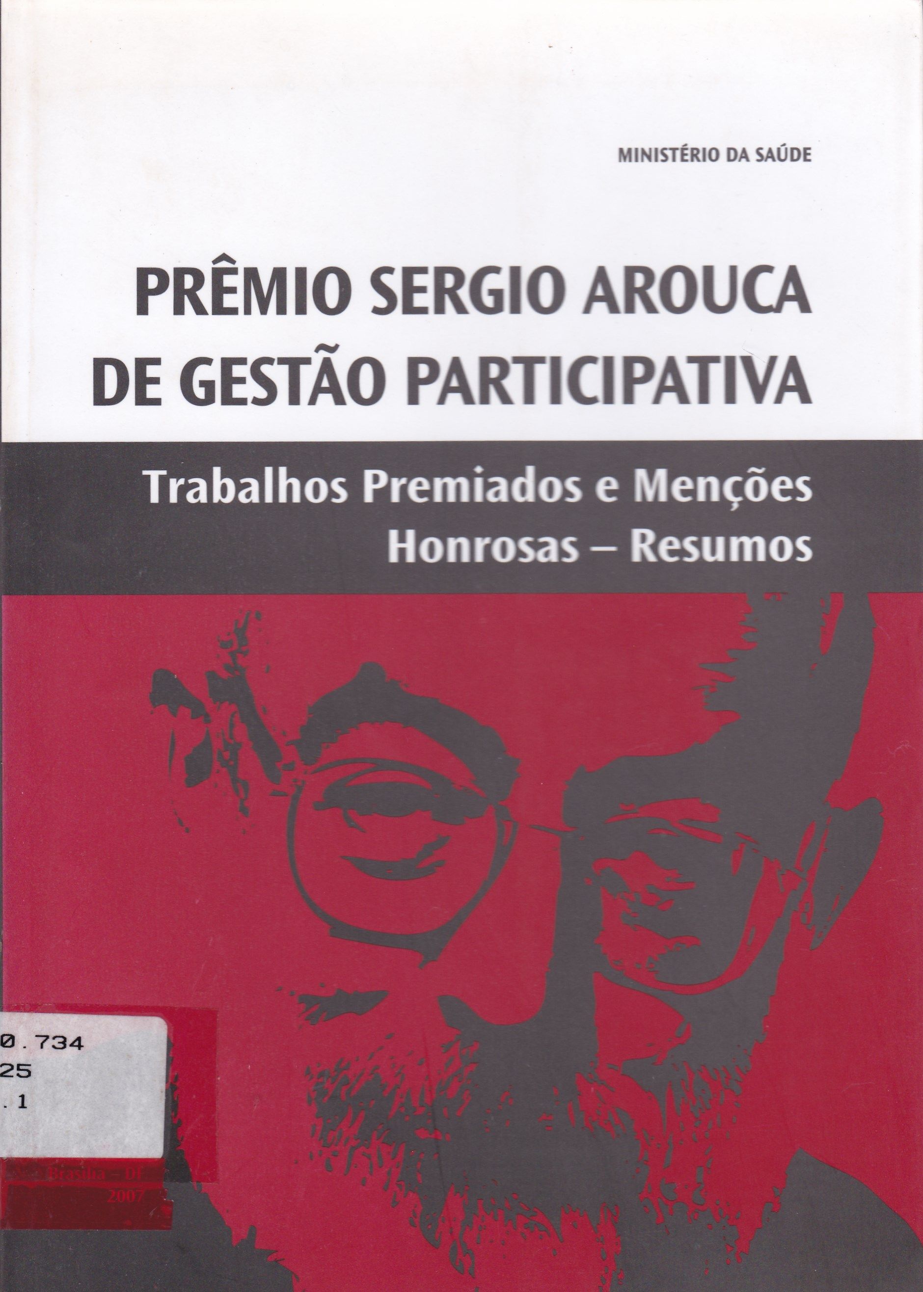 PRÊMIO SÉRGIO AROUCA DE GESTÃO PARTICIPATIVA: TRABALHOS PREMIADOS E MENÇÕES HONROSAS - RESUMO