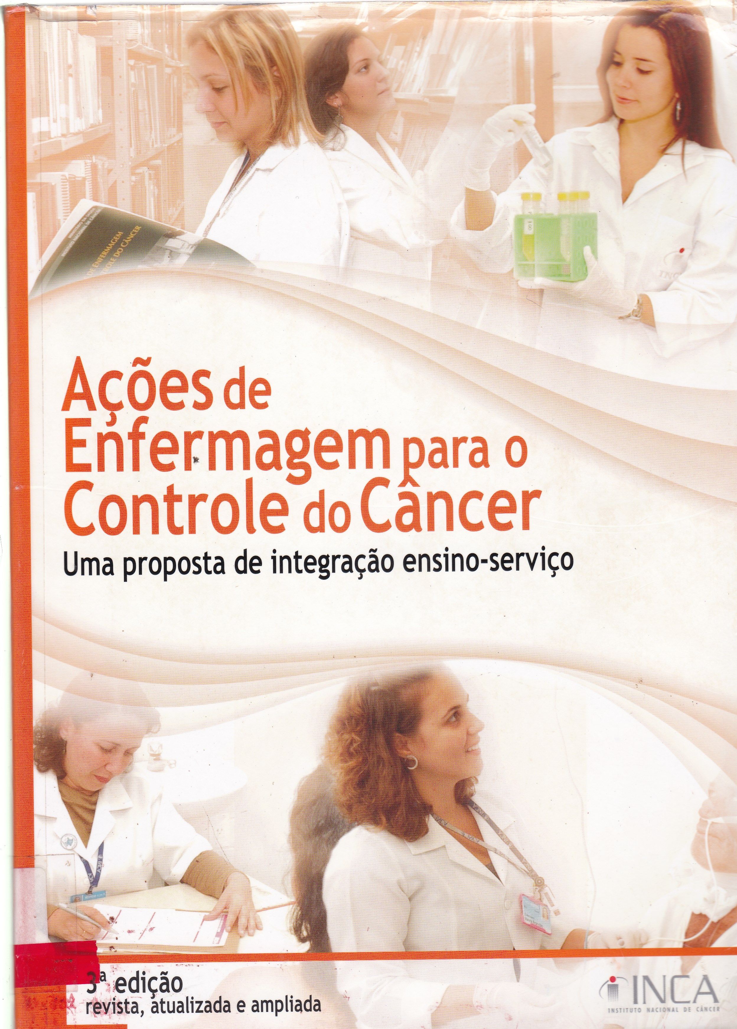 AÇÕES DE ENFERMAGEM PARA O CONTROLE DE CÂNCER: UMA PROPOSTA DE INTEGRAÇÃO ENSINO-SERVIÇO