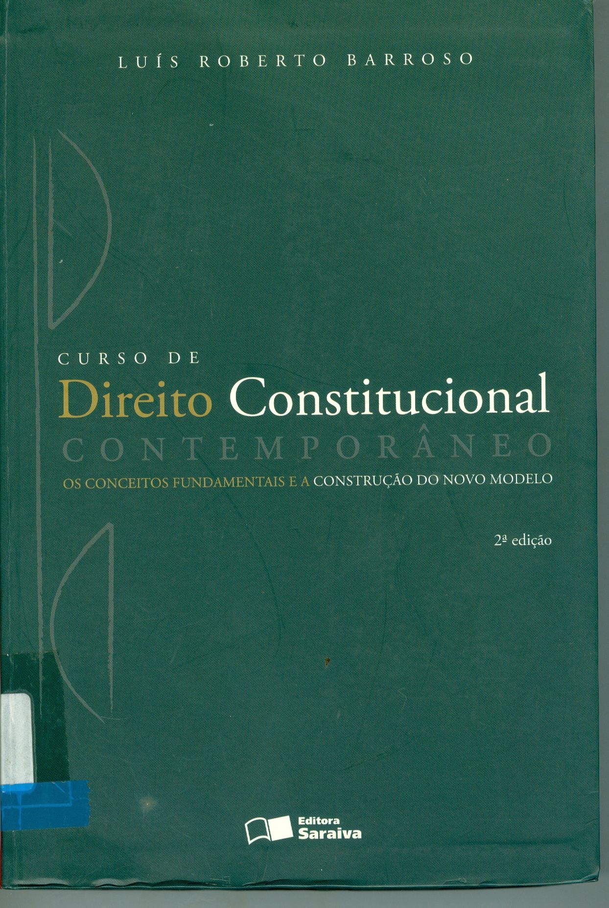 CURSO DE DIREITO CONSTITUCIONAL CONTEMPORÂNEO: OS CONCEITOS FUNDAMENTAIS E A CONSTRUÇÃO DO NOVO MODELO
