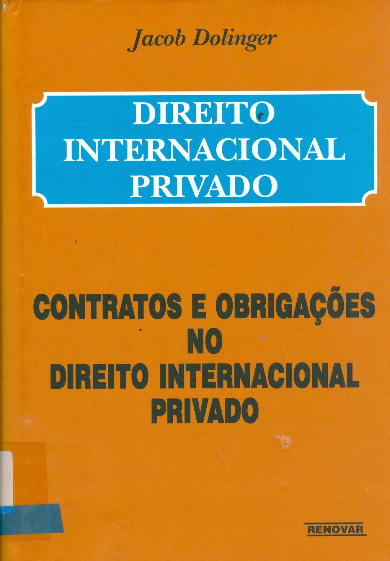 DIREITO INTERNACIONAL PRIVADO (PARTE ESPECIAL): DIREITO CIVIL INTERNACIONAL: CONTRATOS E OBRIGAÇÕES NO DIREITO INTERNACIONAL PRIVADO