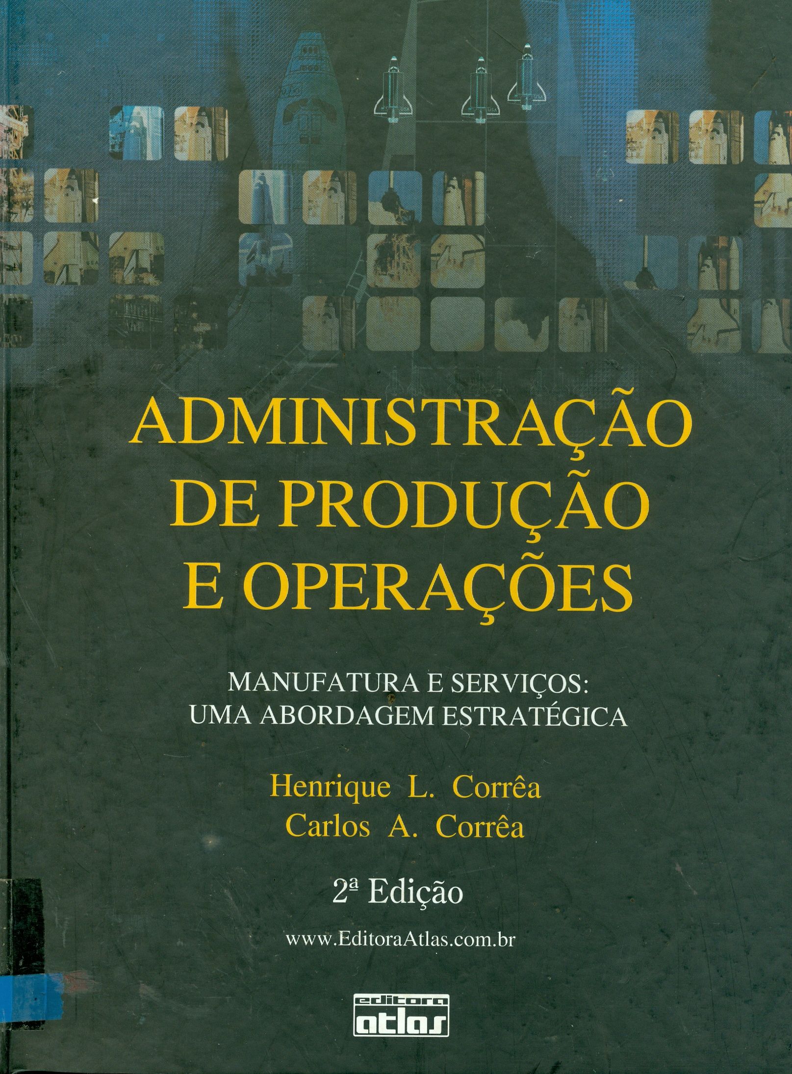 ADMINISTRAÇÃO DE PRODUÇÃO E OPERAÇÕES: MANUFATURA E SERVIÇOS: UMA ABORDAGEM ESTRATÉGICA