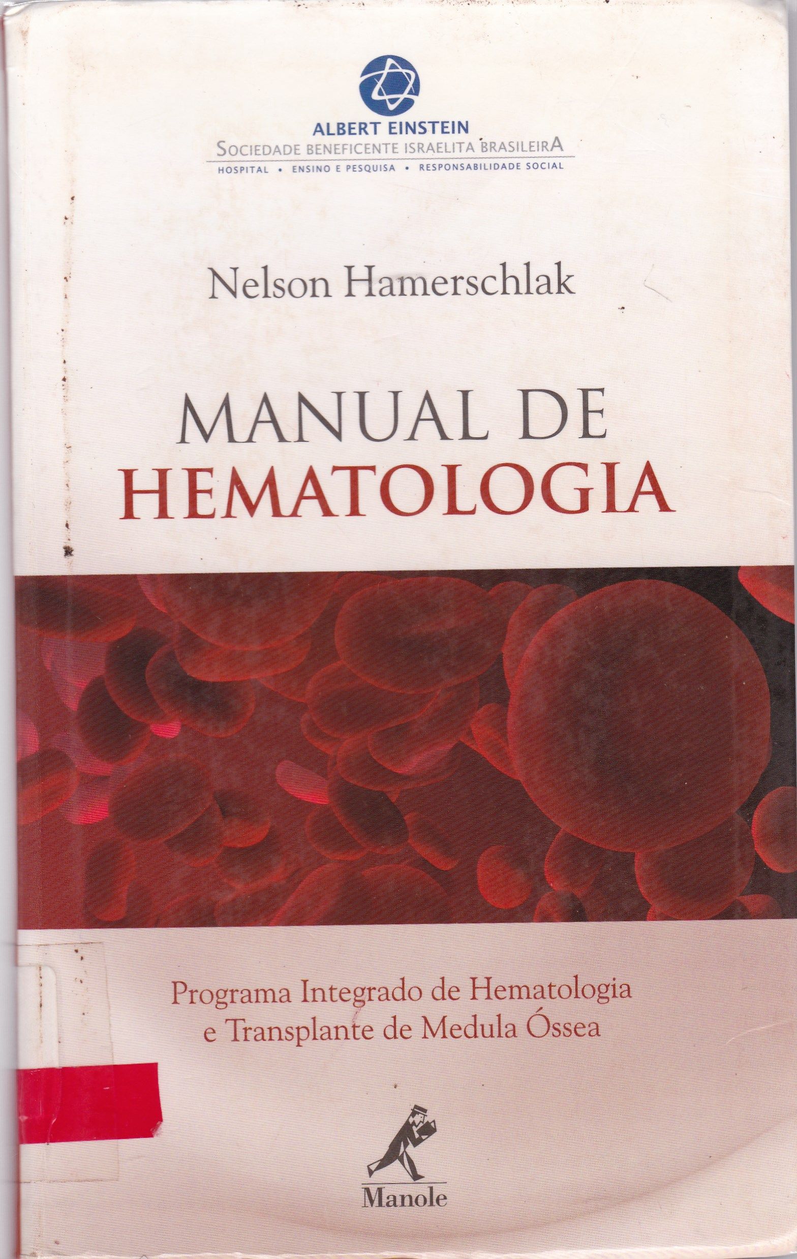 MANUAL DE HEMATOLOGIA: PROGRAMA INTEGRADO DE HEMATOLOGIA E TRANSPLANTE DE MEDULA ÓSSEA