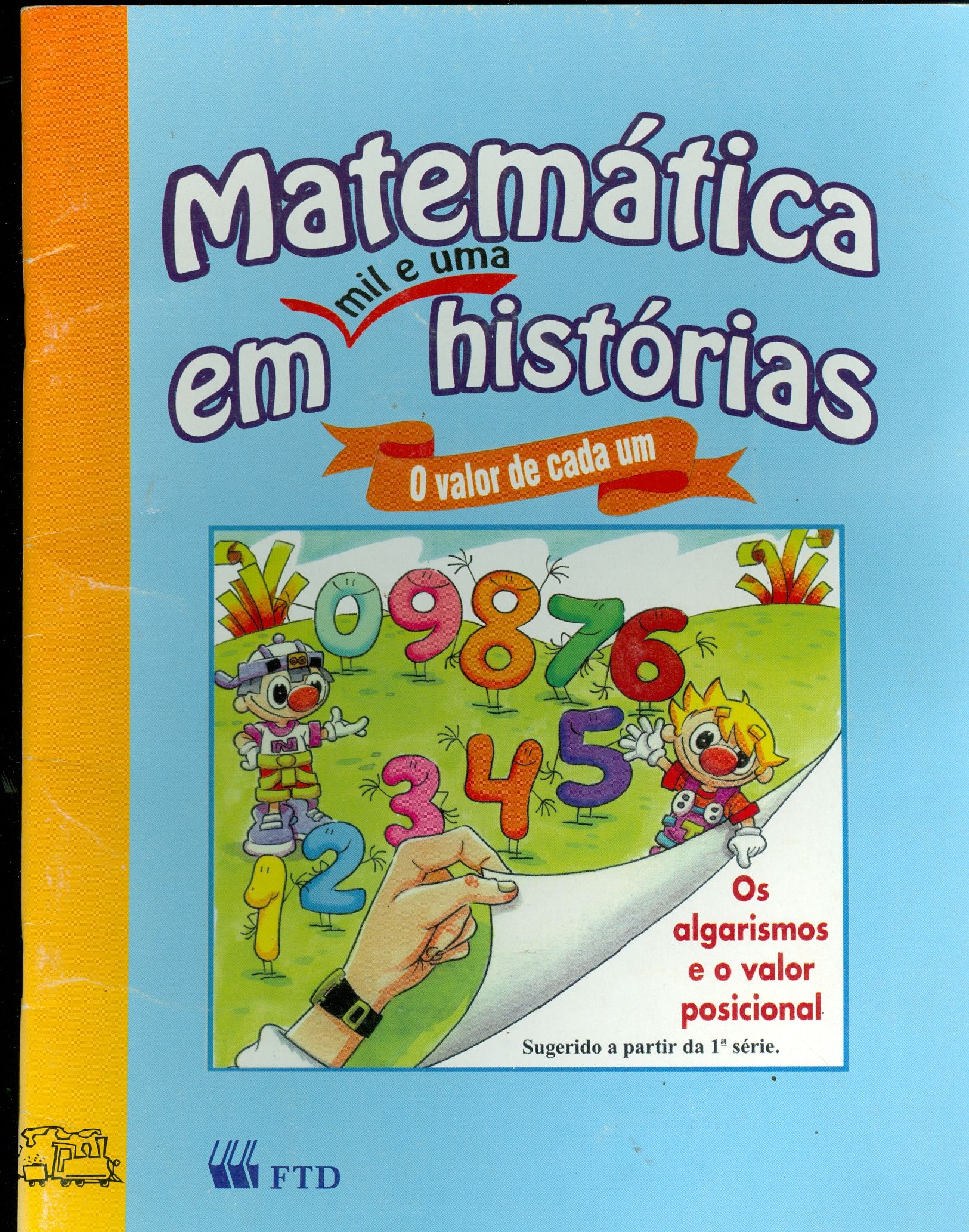 MATEMÁTICA EM MIL E UMA HISTÓRIAS: O VALOR DE CADA UM: OS ALGARISMOS E O VALOR POSICIONAL.
