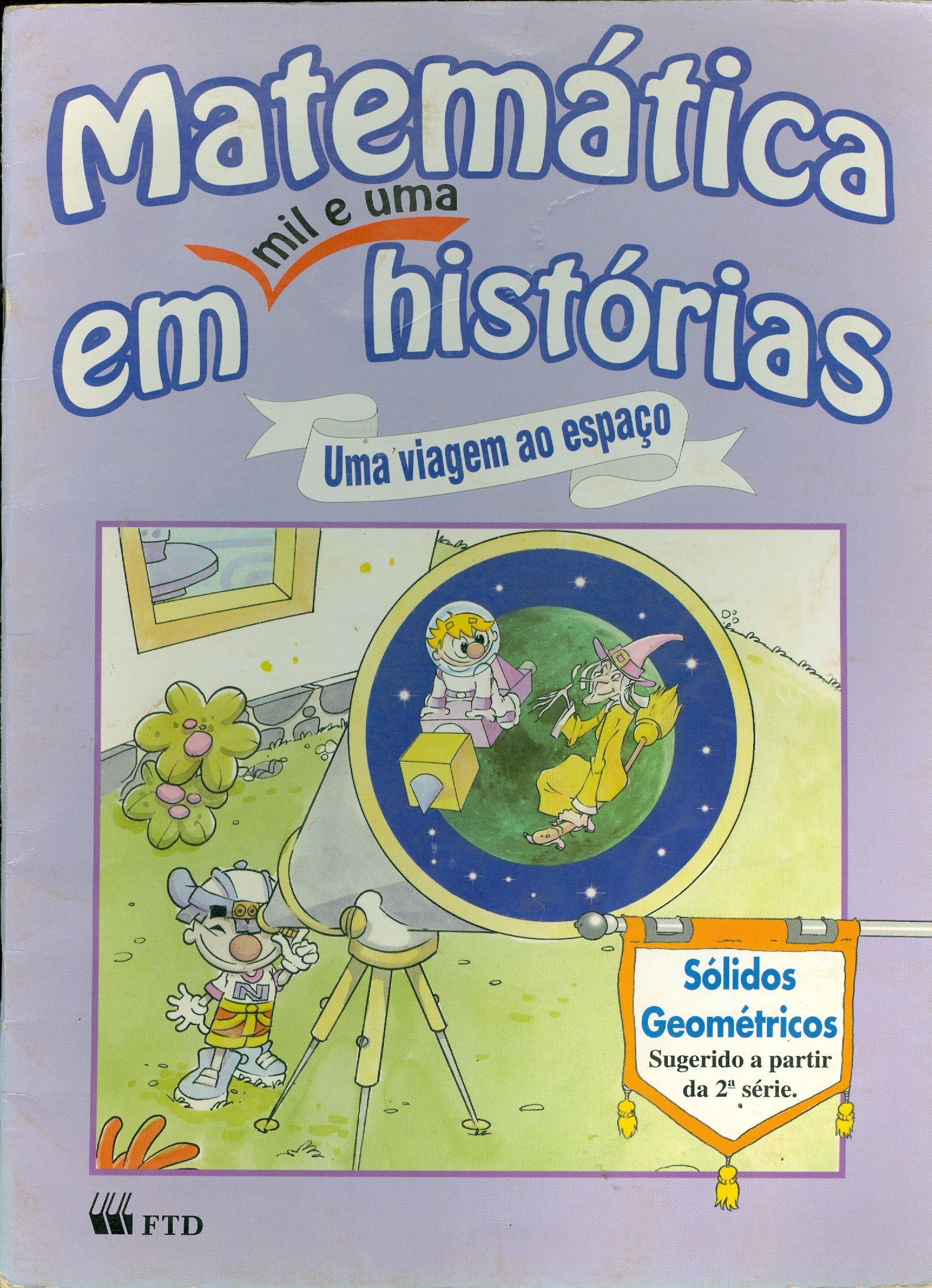 MATEMÁTICA EM MIL E UMA HISTÓRIAS: UMA VIAGEM AO ESPAÇO: SÓLIDOS GEOMÉTRICOS