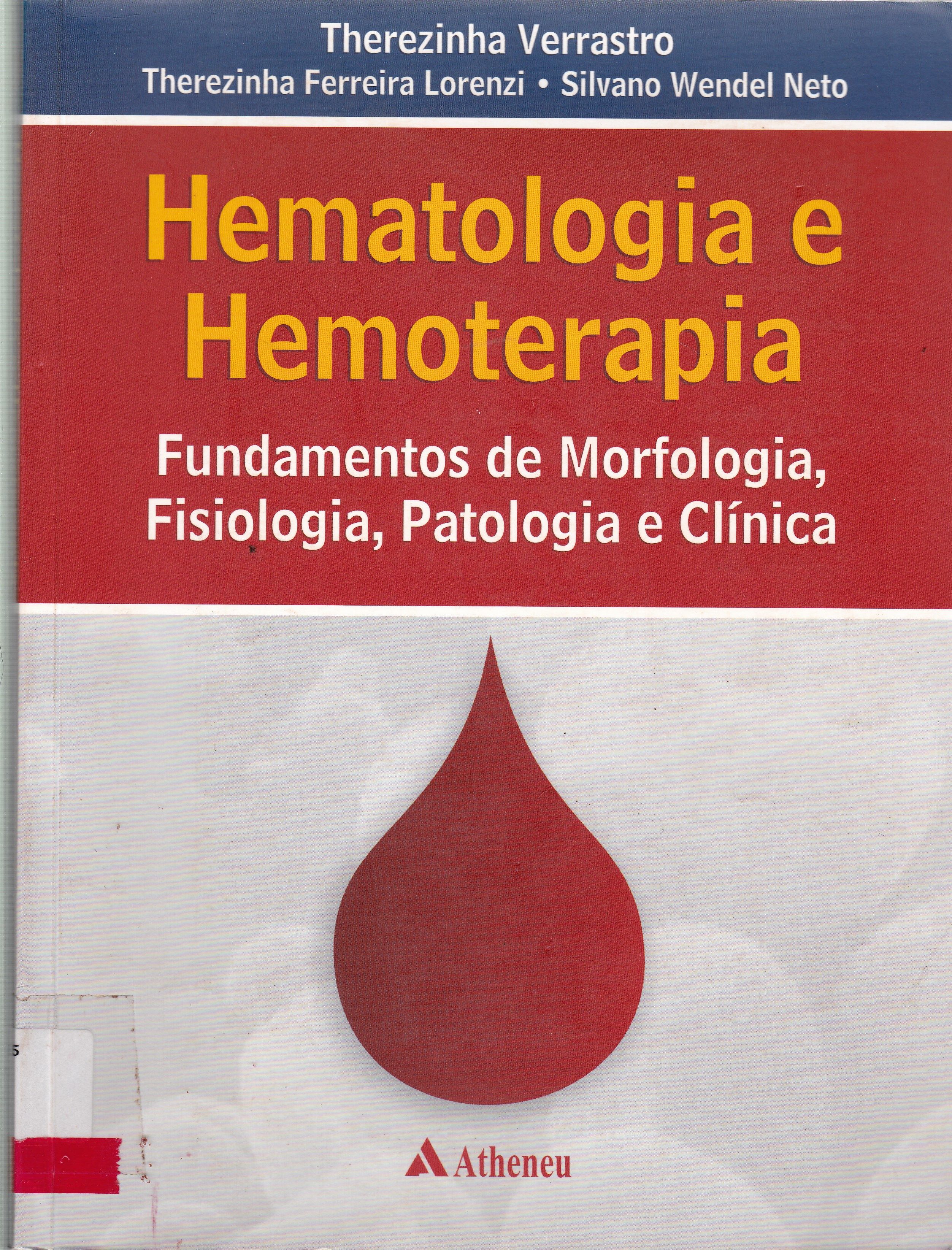 HEMATOLOGIA E HEMOTERAPIA: FUNDAMENTOS DE MORFOLOGIA, FISIOLOGIA, PATOLOGIA E CLÍNICA