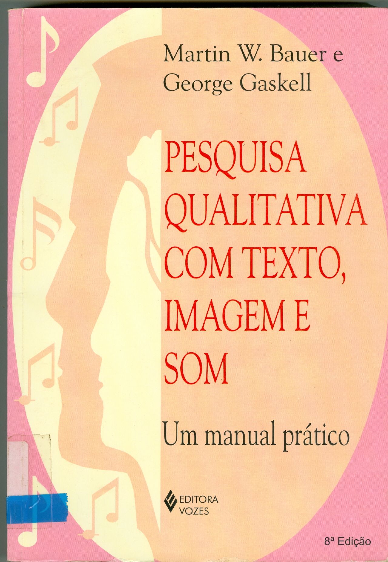 PESQUISA QUALITATIVA COM TEXTO, IMAGEM E SOM: UM MANUAL PRÁTICO