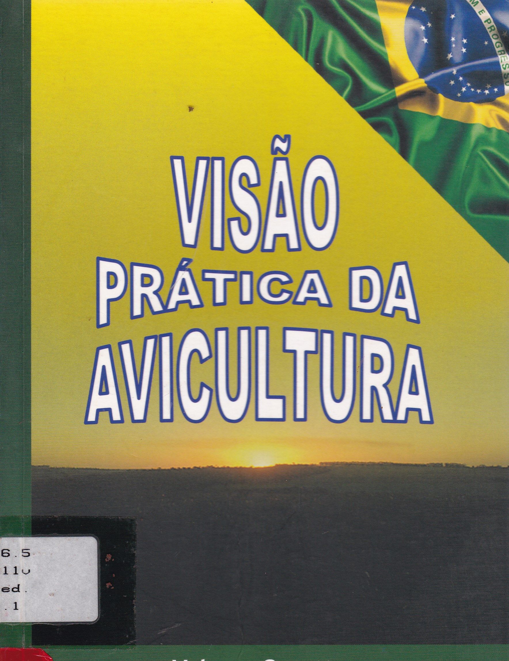 VISÃO PRÁTICA DA AVICULTURA: UM RESUMO DE UMA CONVIVÊNCIA COM DEDICAÇÃO