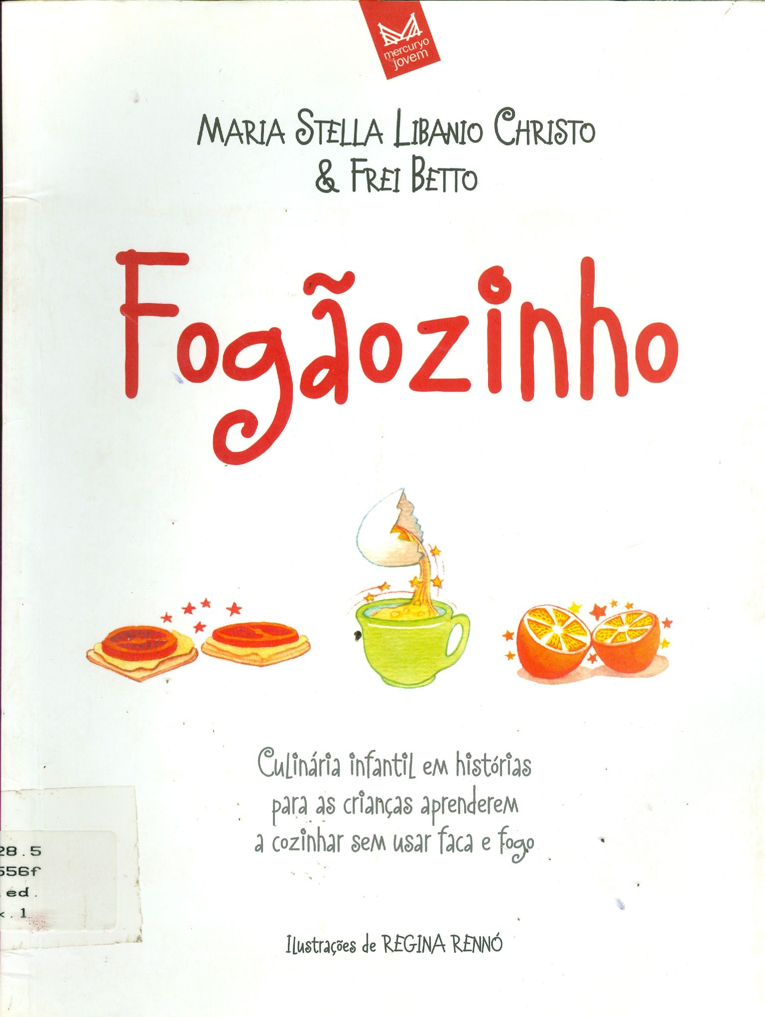 FOGÃOZINHO: CULINÁRIA INFANTIL EM HISTÓRIAS PRA CRIANÇAS APRENDEREM A COZINHAR SEM USAR FACA E FOGO