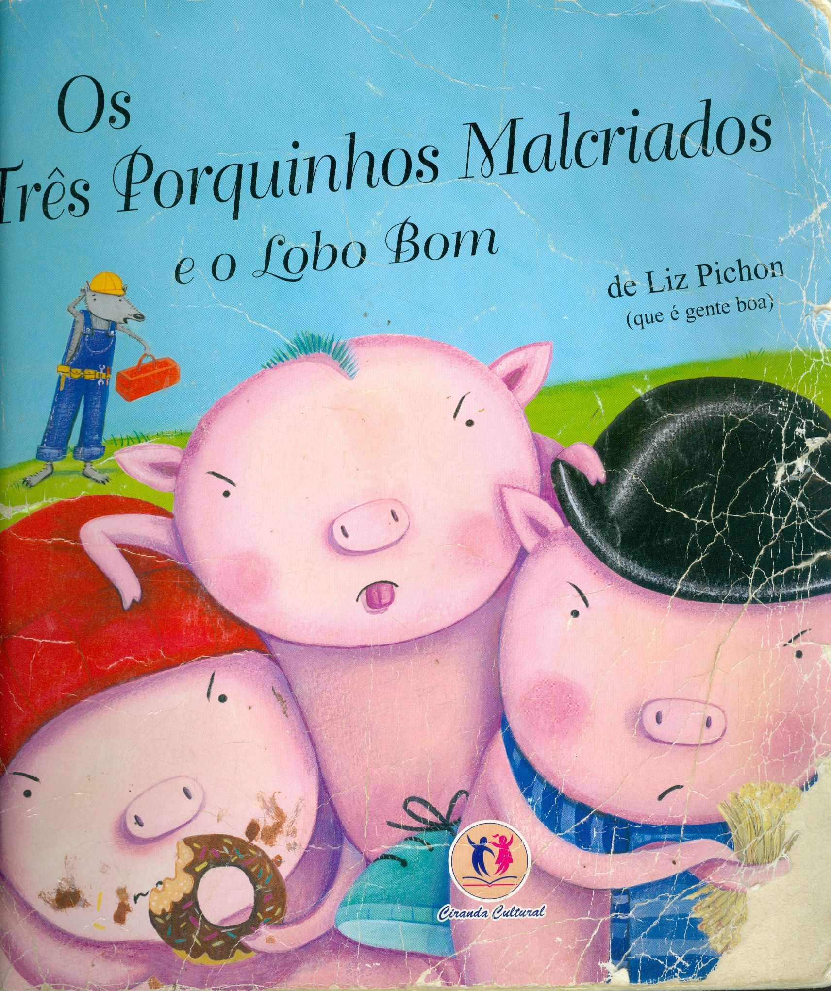 TRÊS PORQUINHOS MALCRIADOS E O LOBO BOM, OS