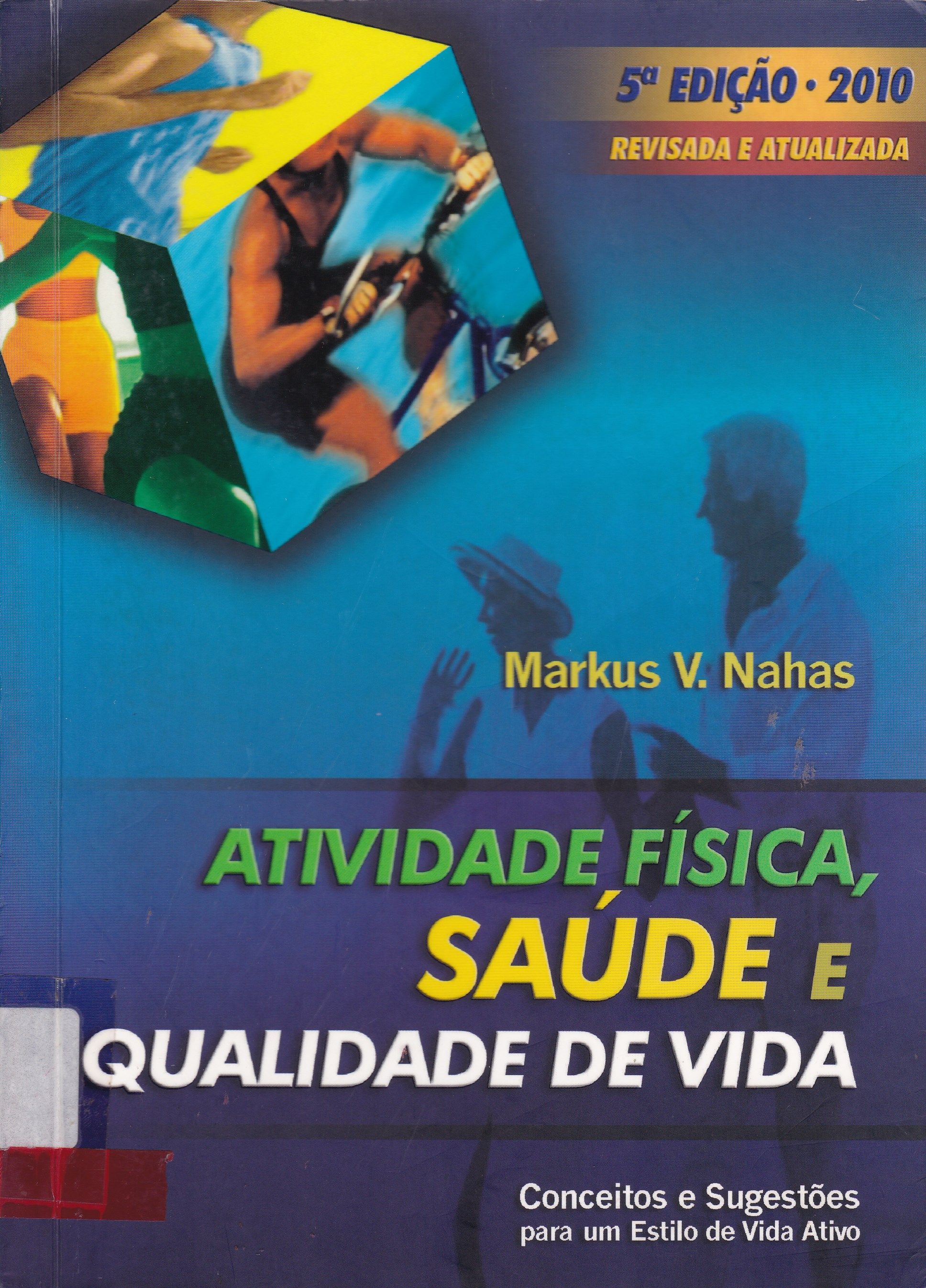 ATIVIDADE FÍSICA, SAÚDE E QUALIDADE DE VIDA: CONCEITOS E SUGESTÕES PARA UM ESTILO DE VIDA ATIVO