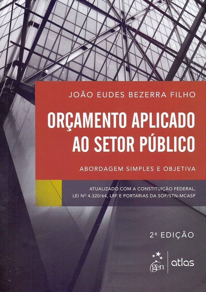 ORÇAMENTO APLICADO AO SETOR PÚBLICO: ABORDAGEM SIMPLES E OBJETIVA