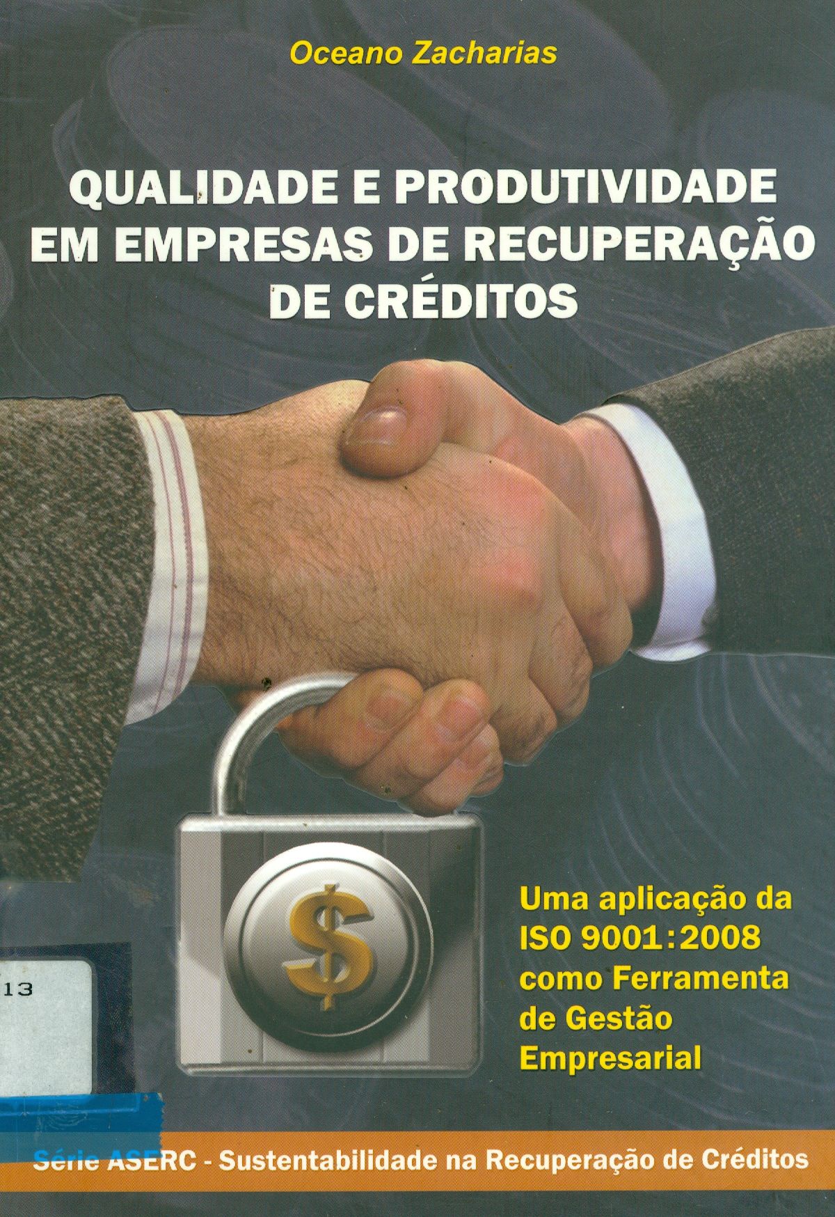 QUALIDADE E PRODUTIVIDADE EM EMPRESAS DE RECUPERAÇÃO DE CRÉDITOS: UMA APLICAÇÃO DA ISO 9001: 2008 COMO FERRAMENTA DE GESTÃO EMPRESARIAL