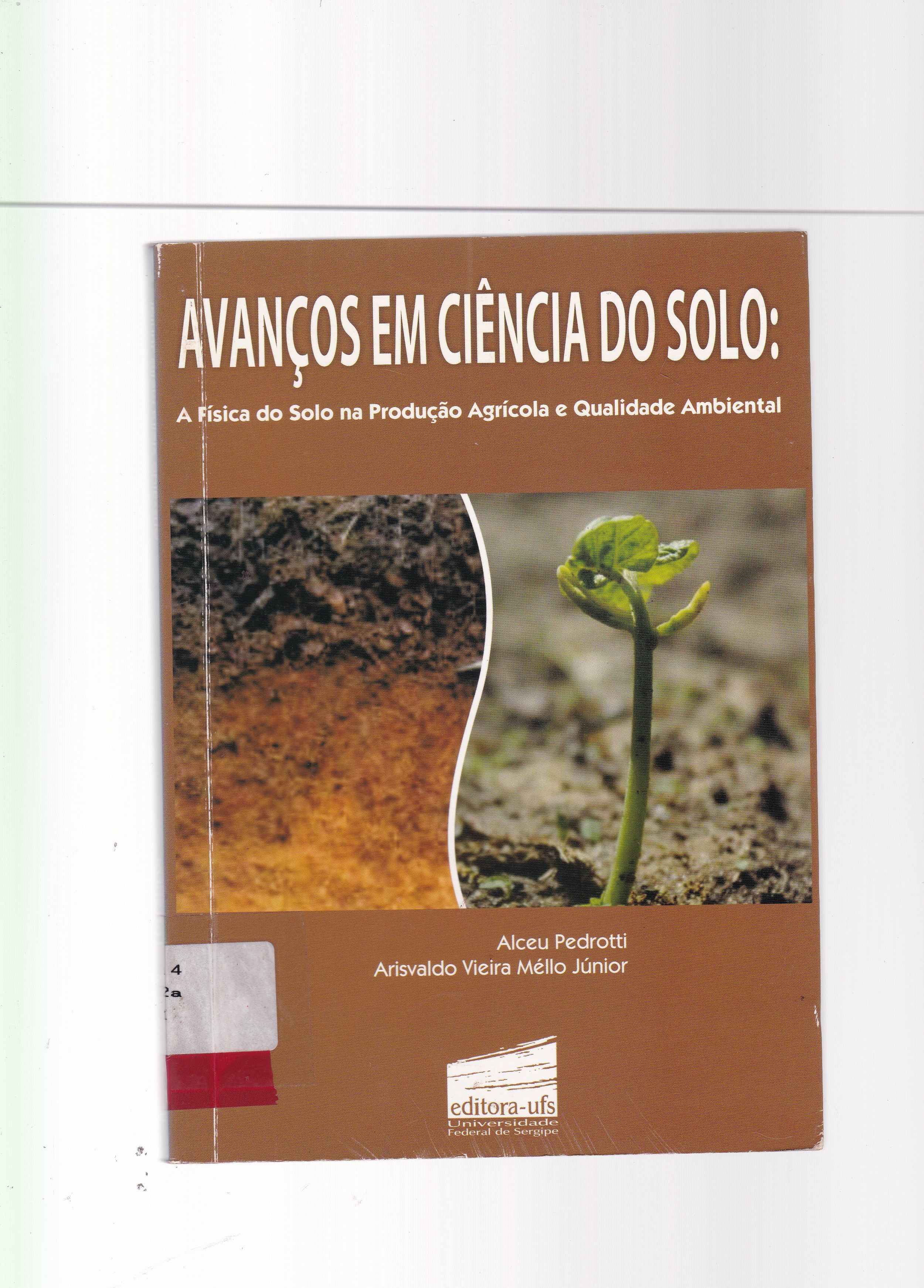 AVANÇOS EM CIÊNCIA DO SOLO: A FÍSICA DO SOLO NA PRODUÇÃO AGRÍCOLA E QUALIDADE AMBIENTAL