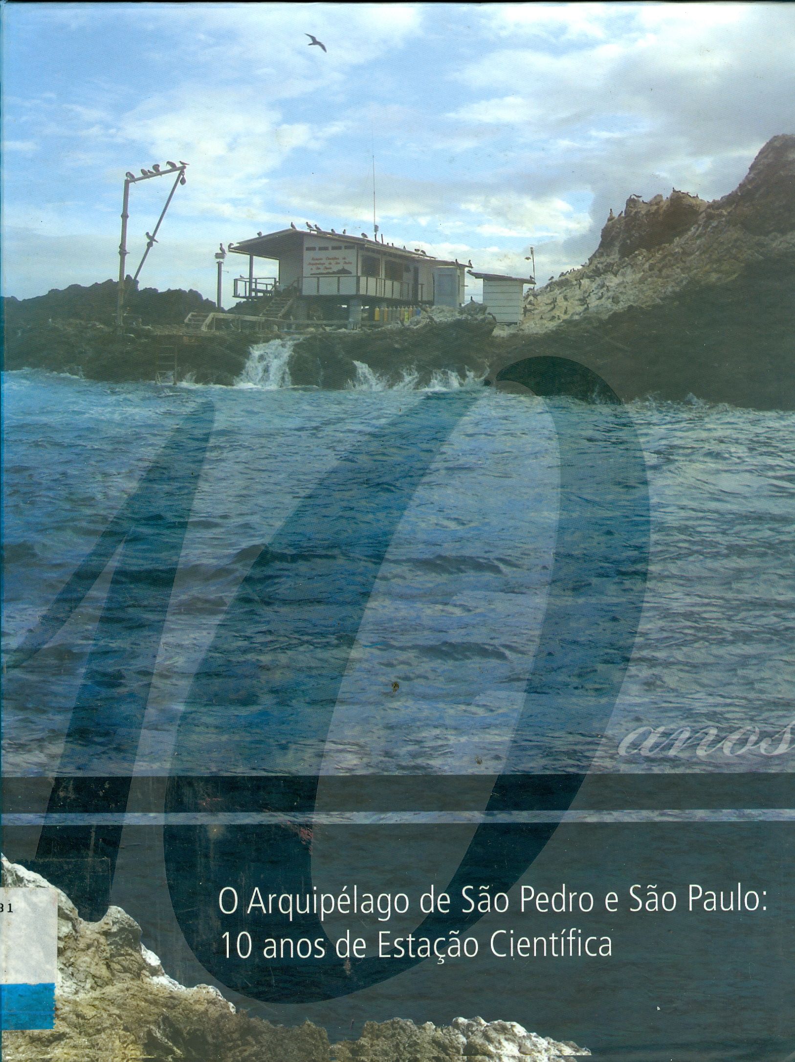 ARQUIPÉLAGO DE SÃO PEDRO E SÃO PAULO: 10 ANOS DE ESTAÇÃO CIENTÍFICA, O