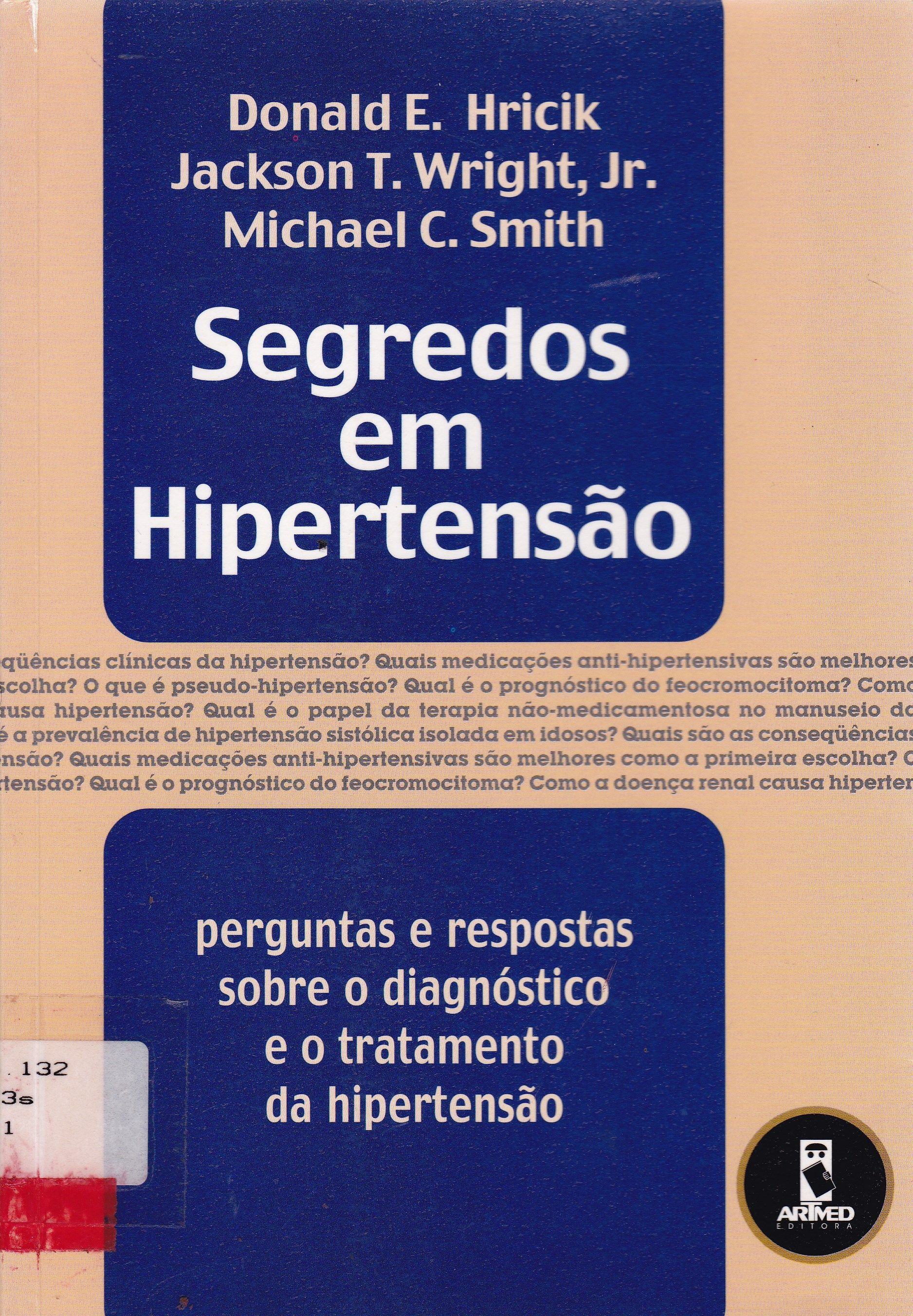 SEGREDOS EM HIPERTENSÃO: PERGUNTAS E RESPOSTAS SOBRE O DIAGNÓSTICO E O TRATAMENTO DA HIPERTENSÃO