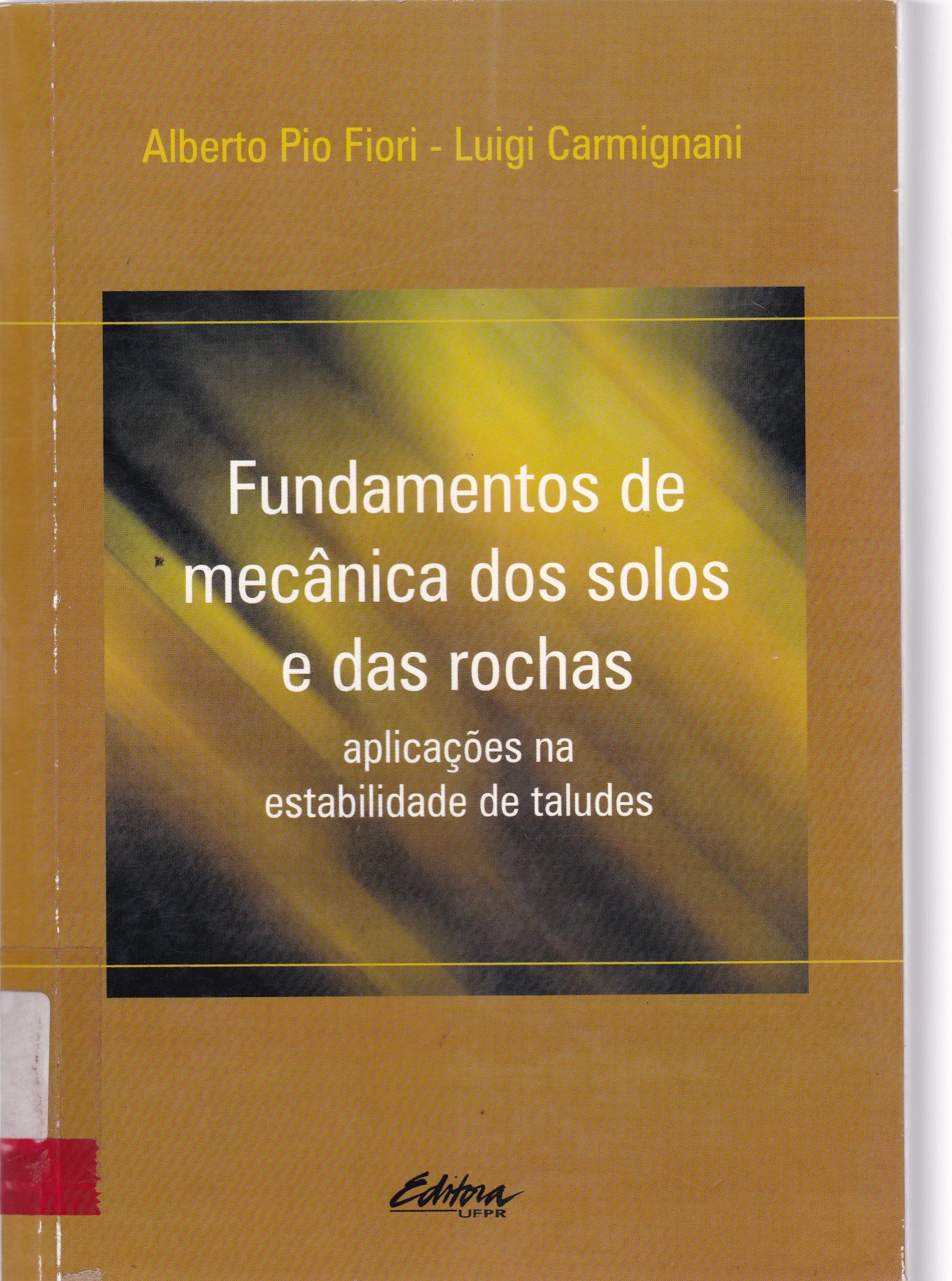 FUNDAMENTOS DA MECÂNICA DOS SOLOS E DAS ROCHAS: APLICAÇÕES NA ESTABILIDADE DE TALUDES