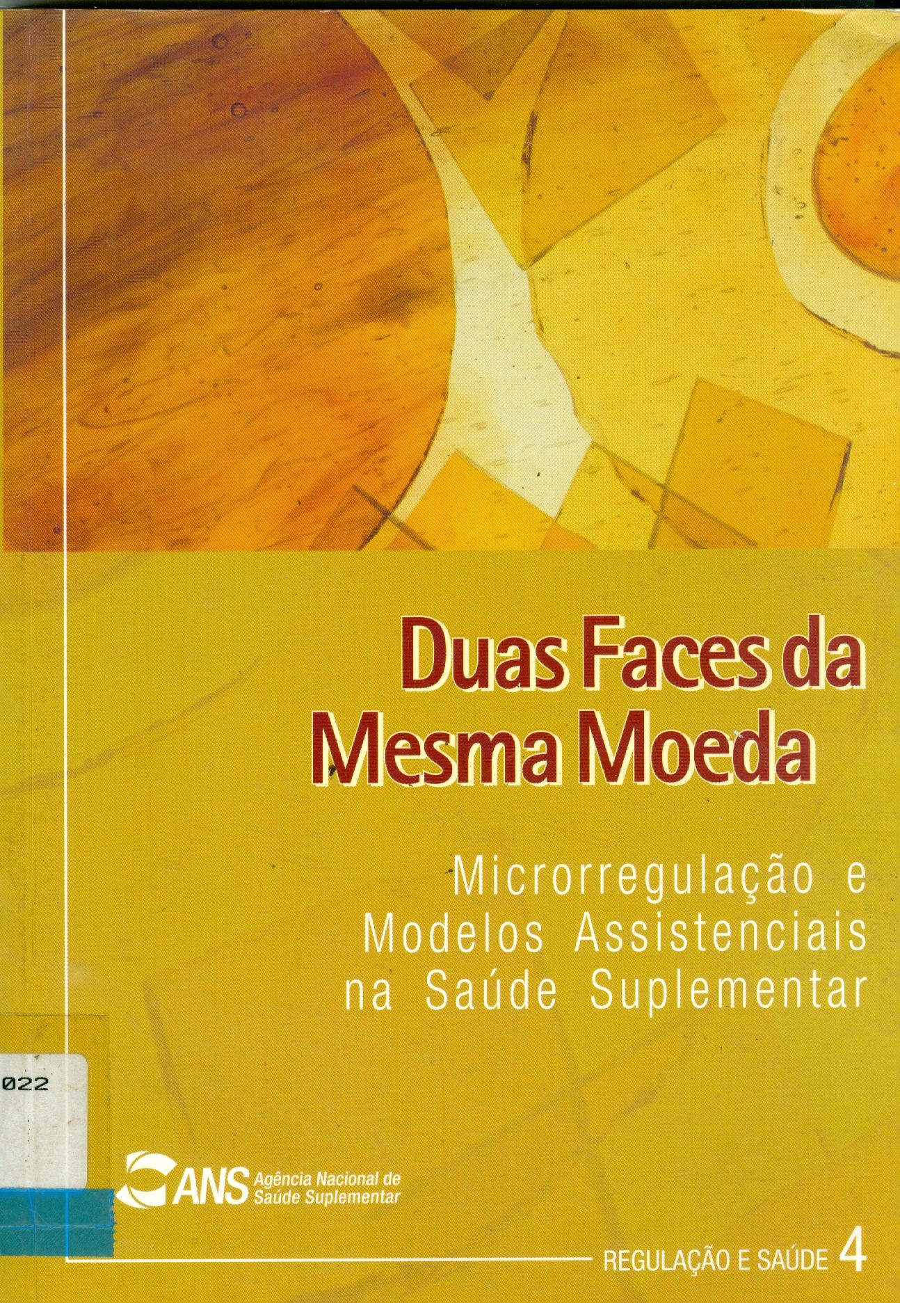 DUAS FACES DA MESMA MOEDA : MICRORREGULAÇÃO E MODELOS ASSISTENCIAIS NA SAÚDE SUPLEMENTAR
