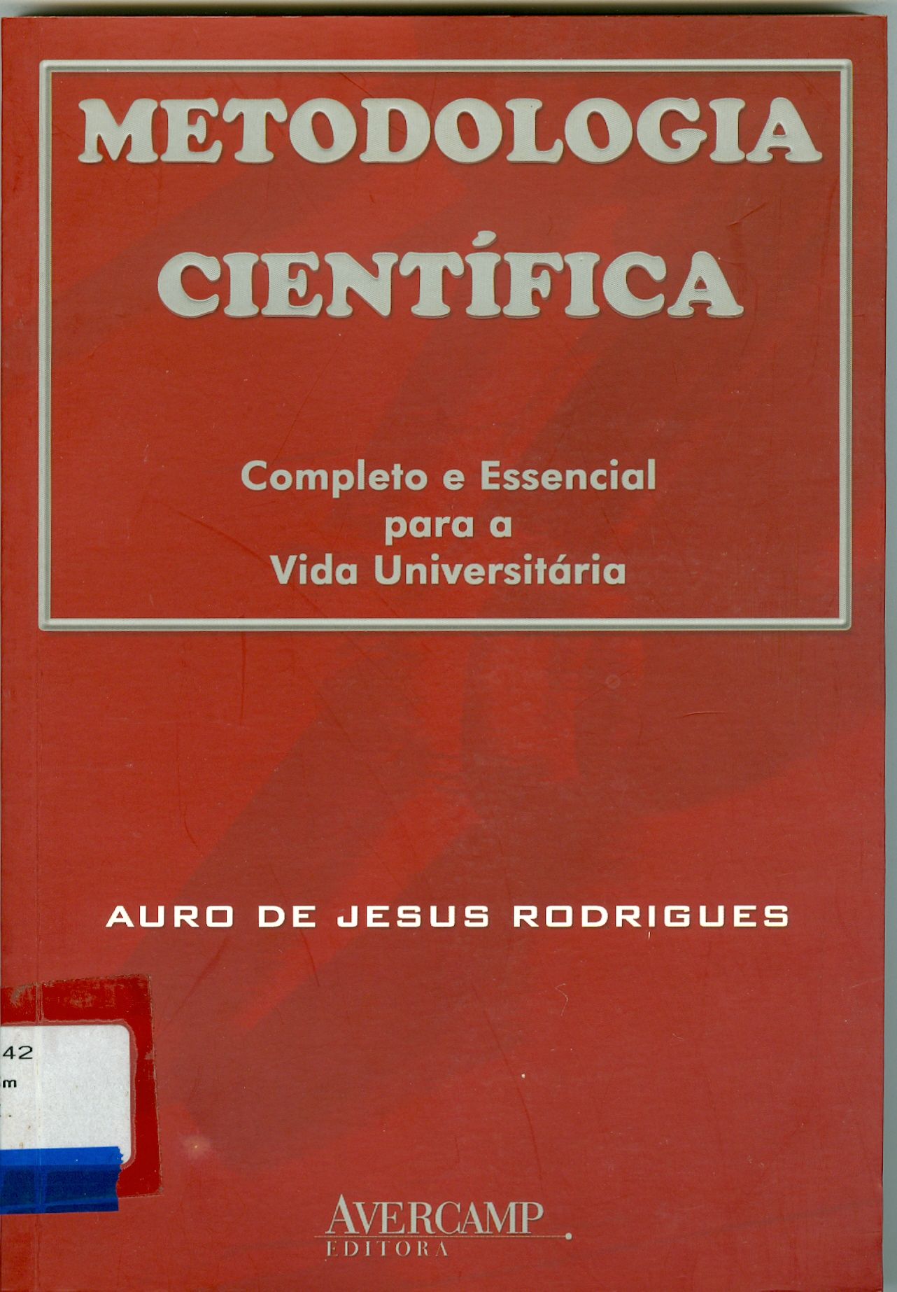 METODOLOGIA CIENTÍFICA : COMPLETO E ESSENCIAL PARA A VIDA UNIVERSITÁRIA