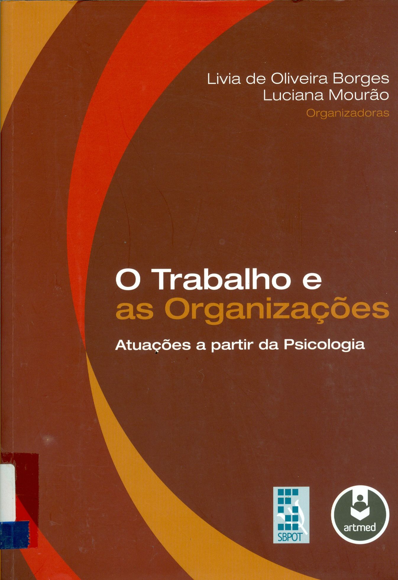 TRABALHO E AS ORGANIZAÇÕES : ATUAÇÕES A PARTIR DA PSICOLOGIA, O