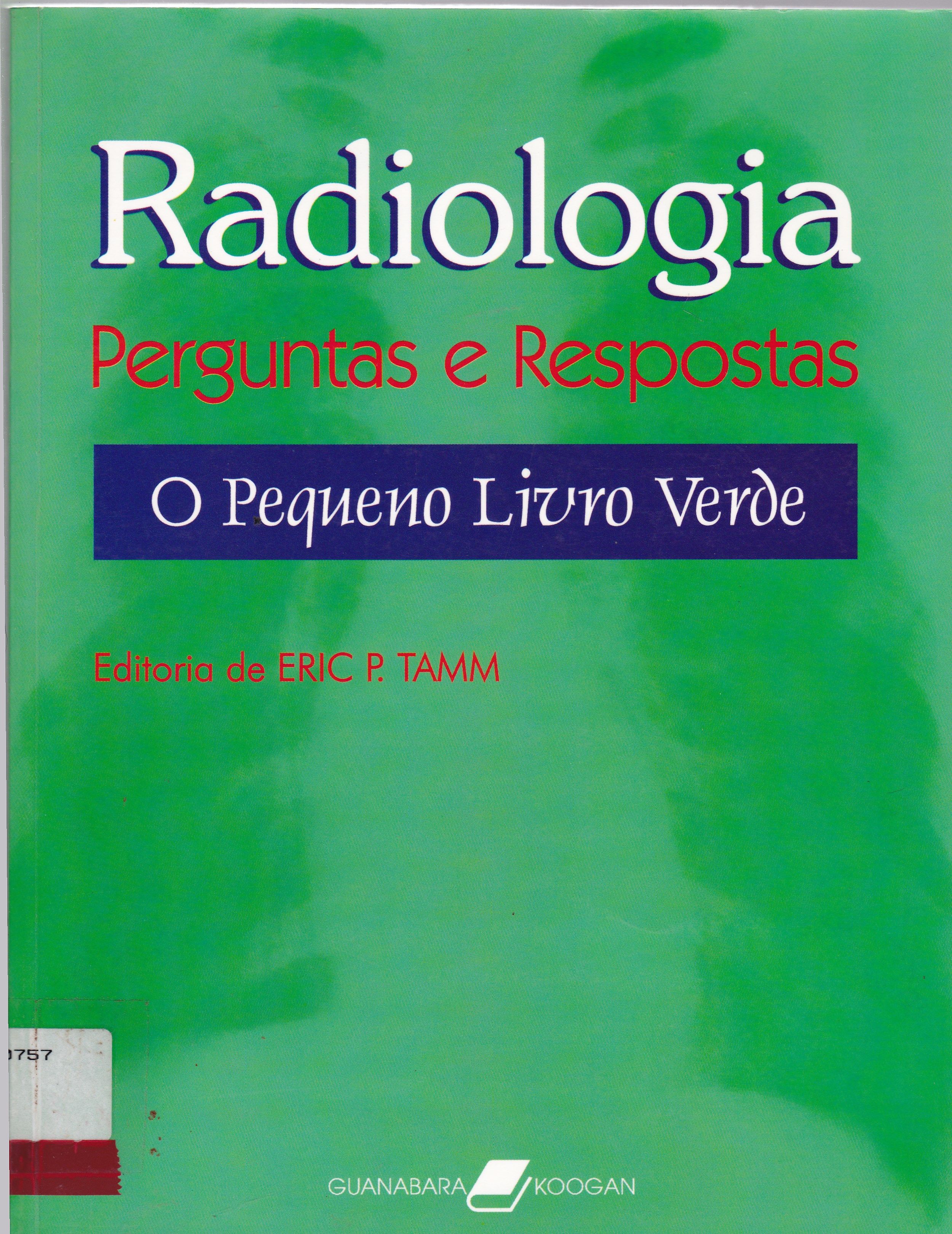 RADIOLOGIA, PERGUNTAS E RESPOSTAS: O PEQUENO LIVRO VERDE
