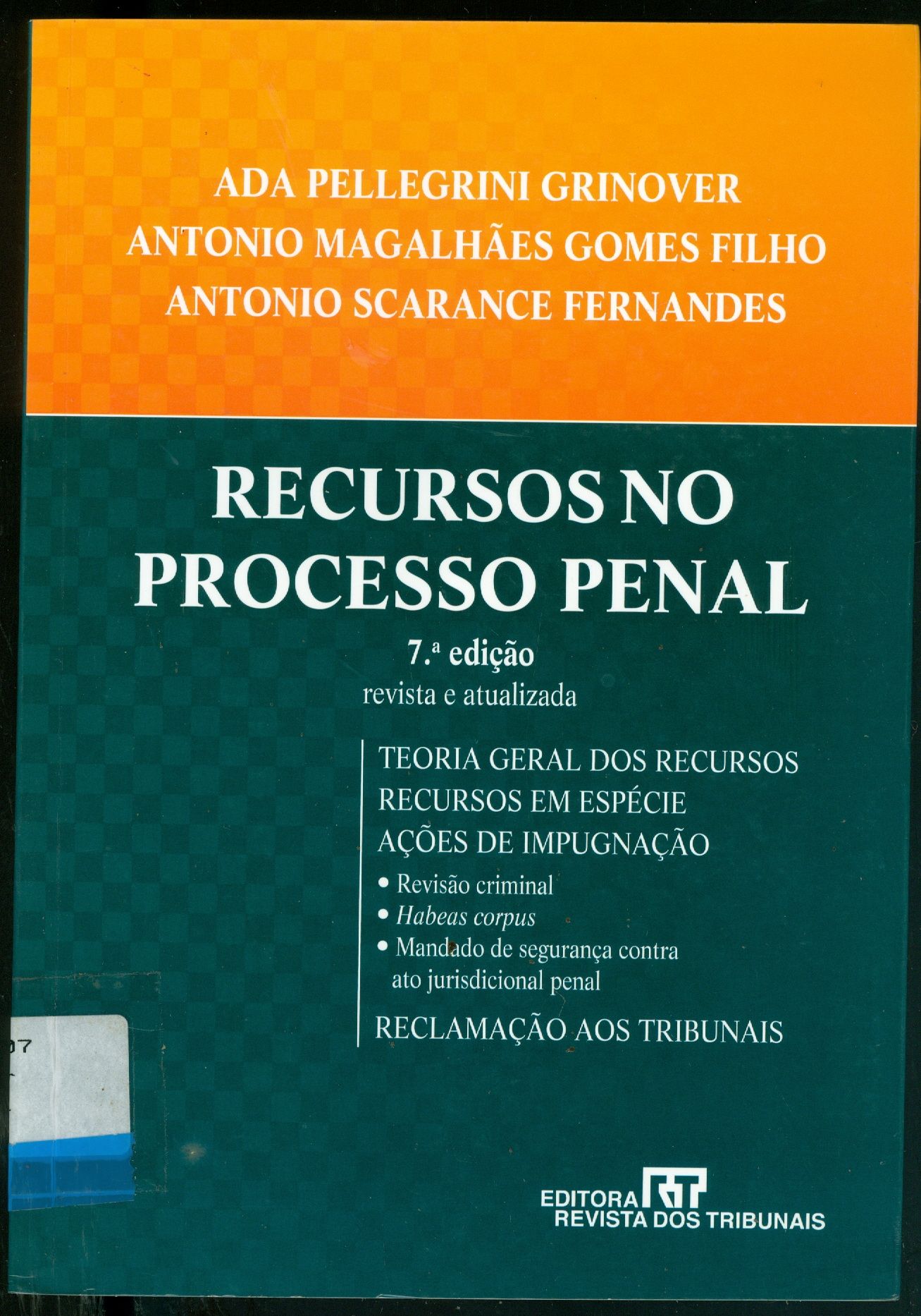 RECURSOS NO PROCESSO PENAL: TEORIA GERAL DOS RECURSOS, RECURSOS EM ESPÉCIE, AÇÕES DE IMPUGNAÇÃO, RECLAMAÇÃO AOS TRIBUNAIS 