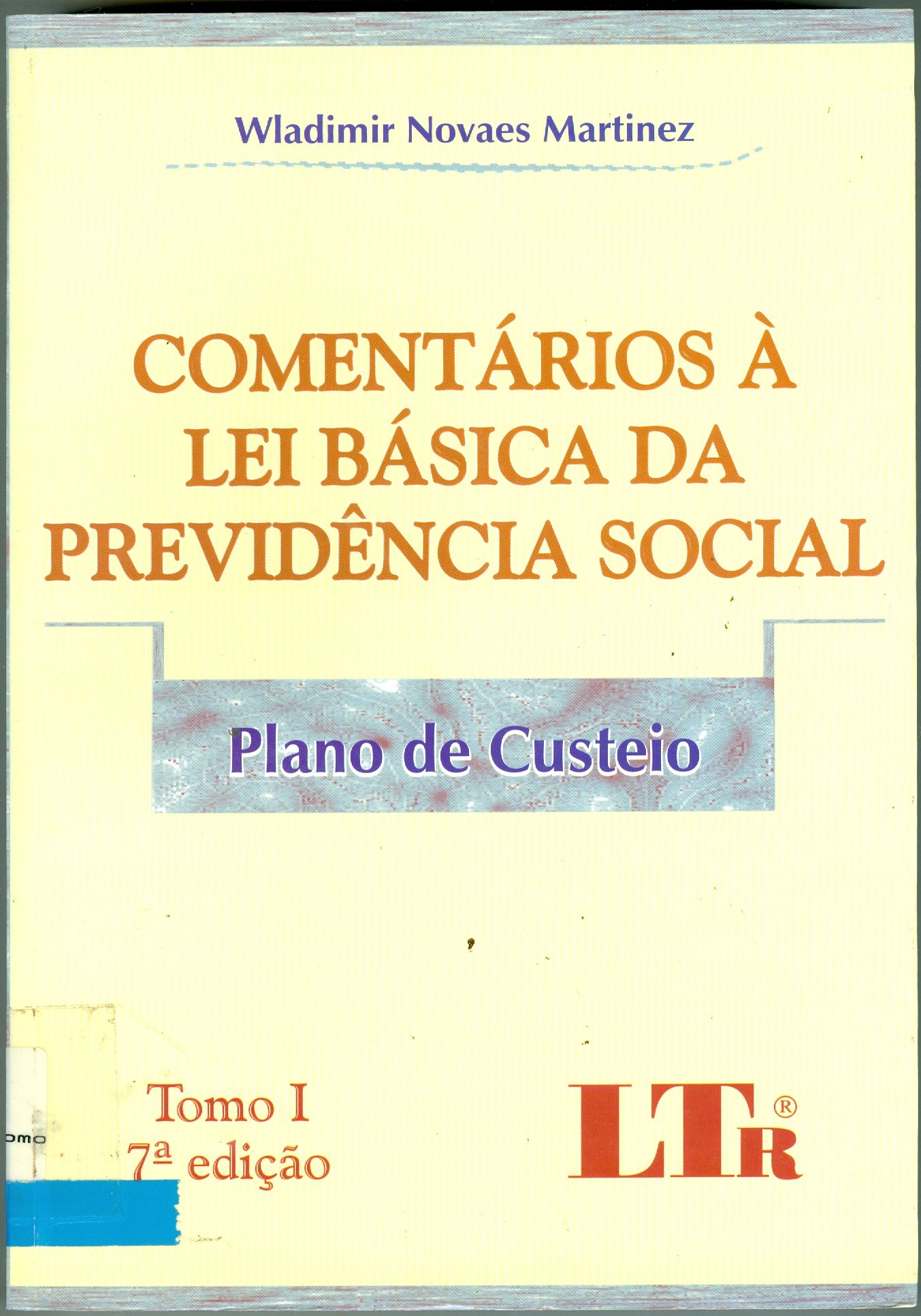 COMENTÁRIOS À LEI BÁSICA DA PREVIDÊNCIA SOCIAL: PLANO DE CUSTEIO - TOMO I