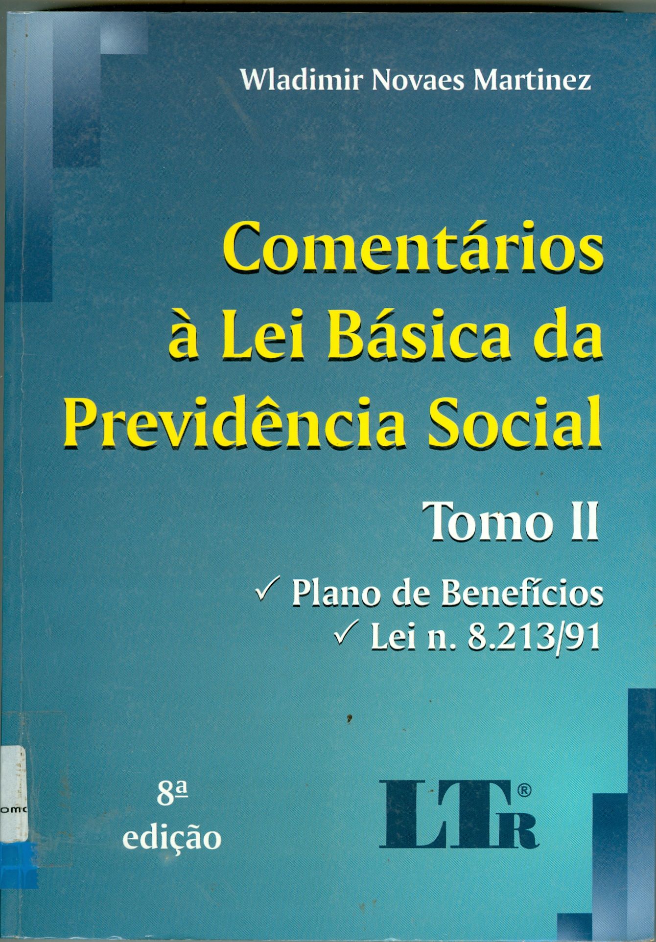 COMENTÁRIOS À LEI BÁSICA DA PREVIDÊNCIA SOCIAL: PLANO DE BENEFÍCIOS - TOMO II