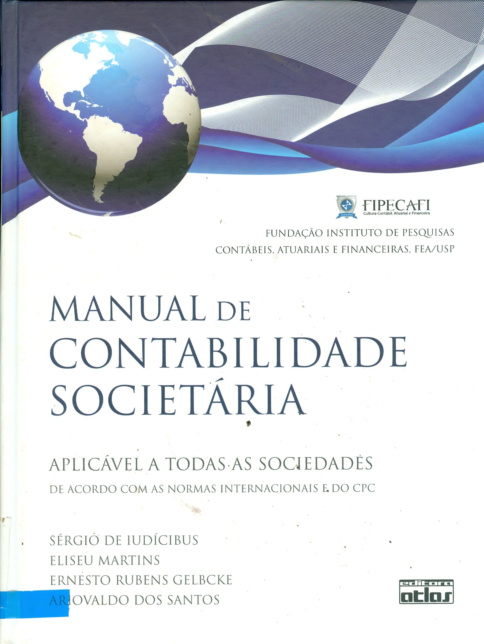 MANUAL DE CONTABILIDADE SOCIETÁRIA: APLICÁVEL A TODAS AS SOCIEDADES DE ACORDO COM AS NORMAS INTERNACIONAIS E DO CPC