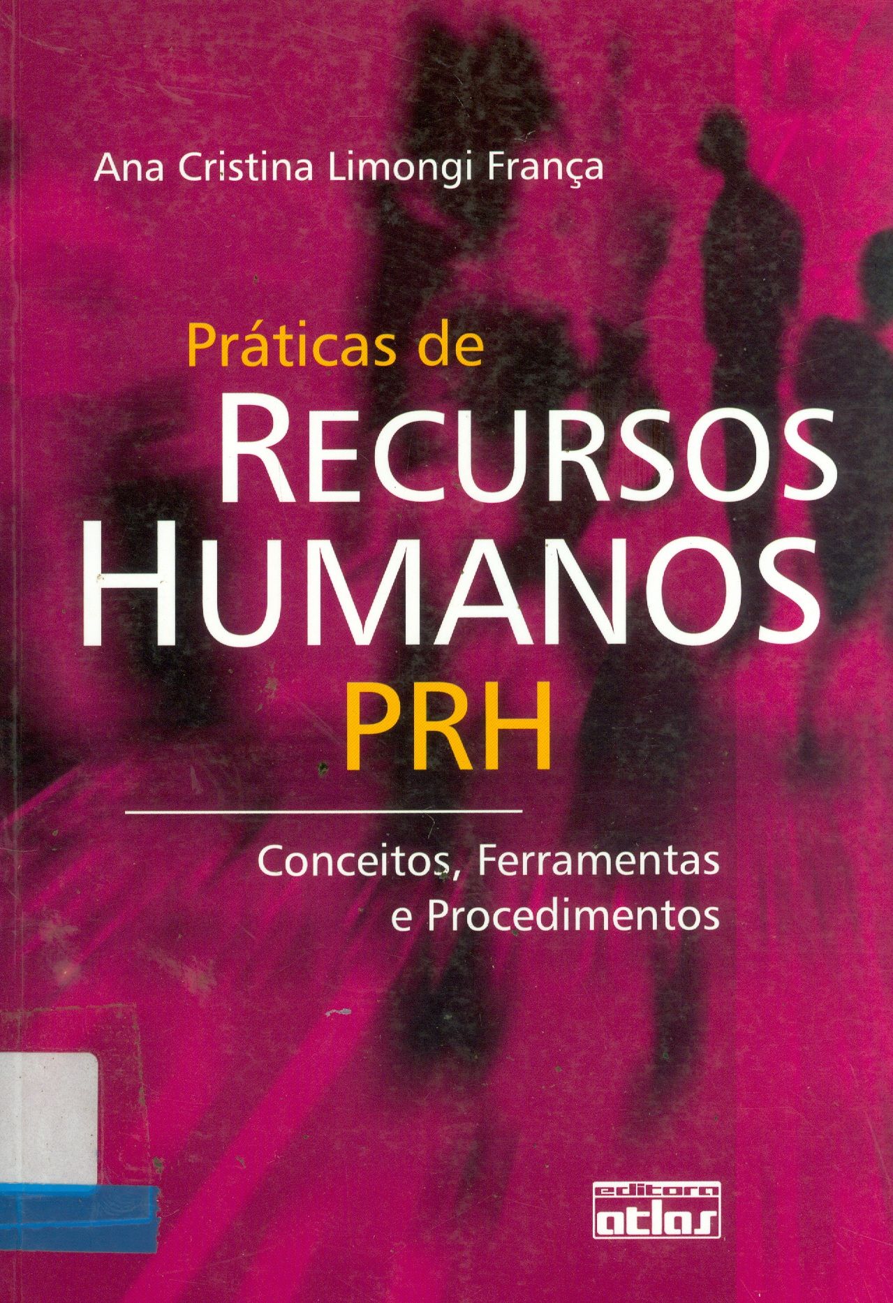 PRÁTICAS DE RECURSOS HUMANOS PRH: CONCEITOS, FERRAMENTAS E PROCEDIMENTOS