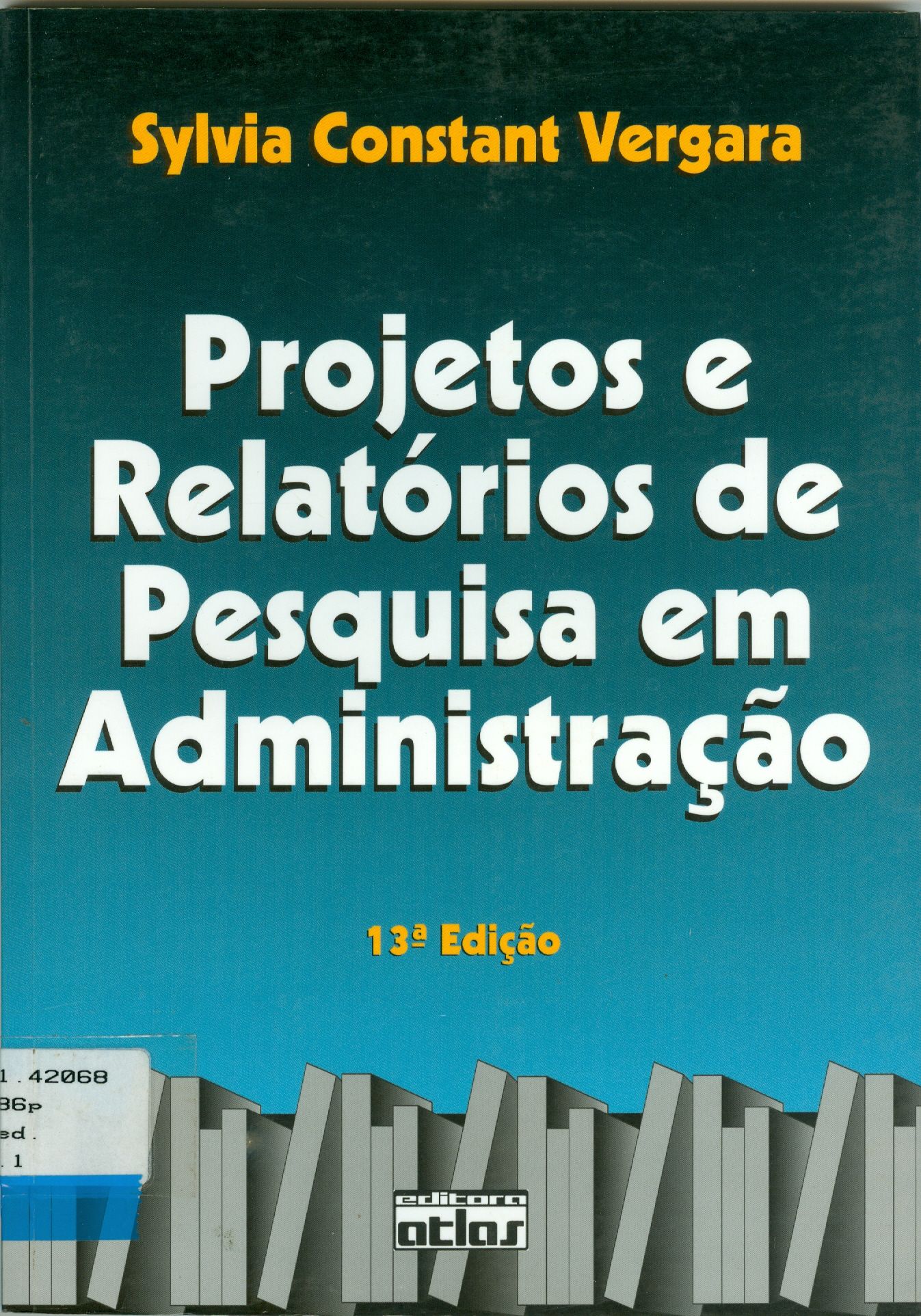PROJETOS E RELATÓRIOS DE PESQUISA EM ADMINISTRAÇÃO