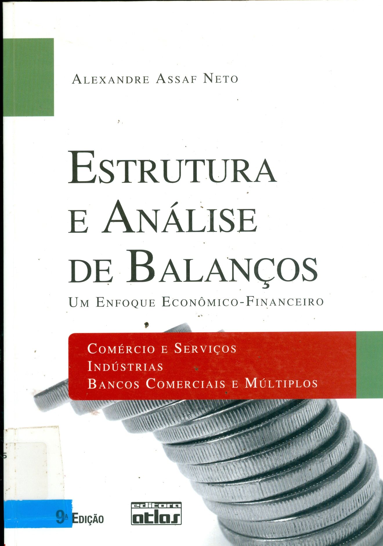 ESTRUTURA E ANÁLISE DE BALANÇOS: UM ENFOQUE ECONÔMICO-FINANCEIRO: COMÉRCIO E SERVIÇOS INDÚSTRIAIS, BANCOS COMERCIAIS E MULTIPLOS