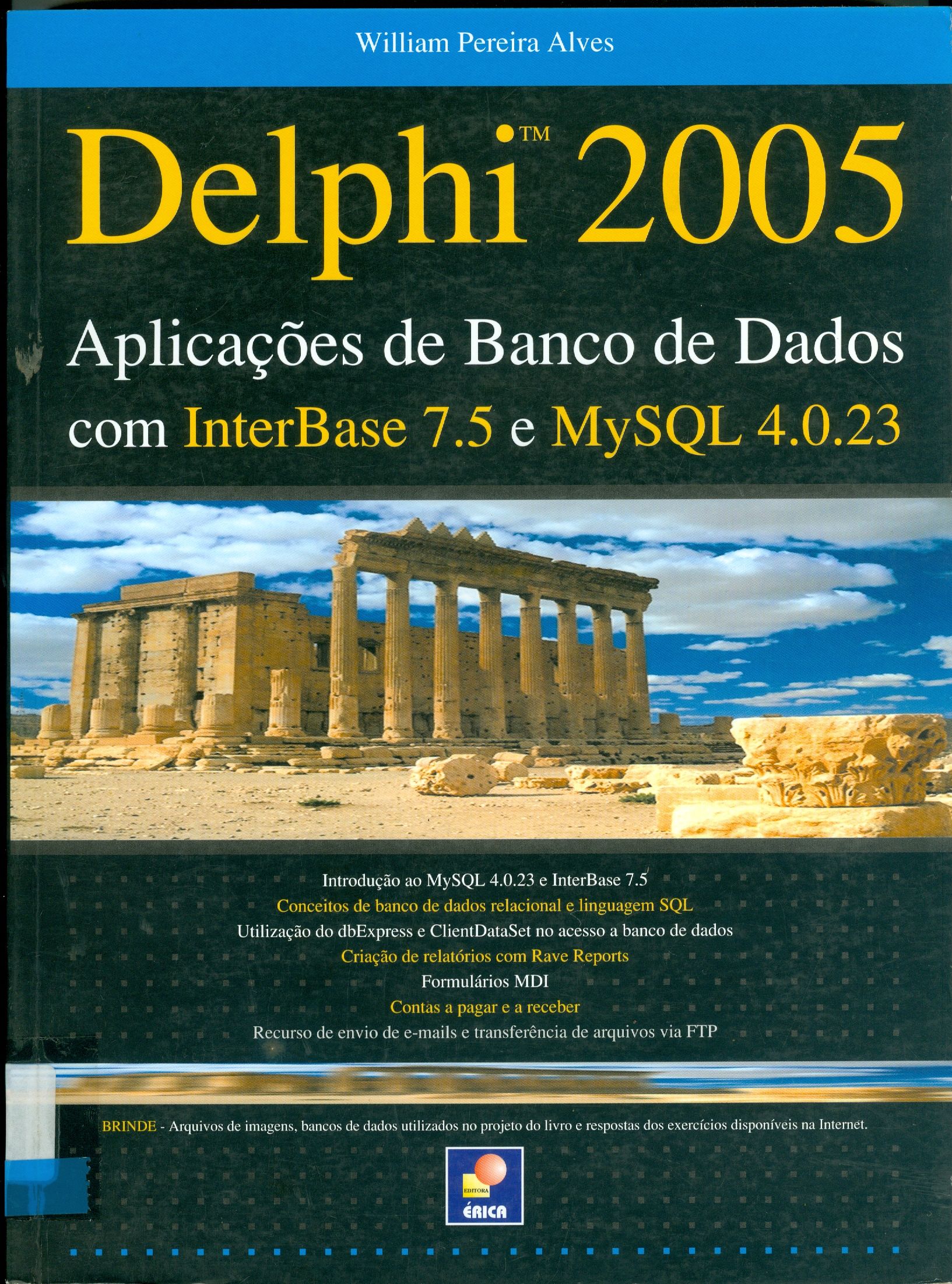 DELPHI 2005: APLICAÇÕES DE BANCO DE DADOS COM INTERBASE 7.5 E MYSQL 4.0.23