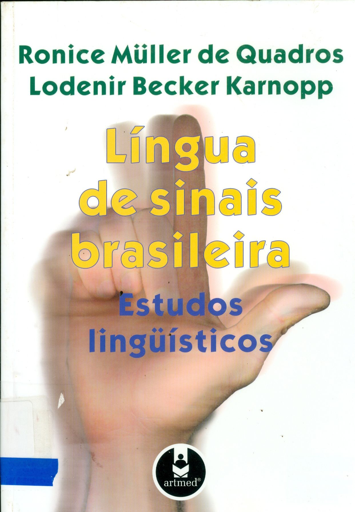 LÍNGUA DE SINAIS BRASILEIRA : ESTUDOS LINGUÍSTICOS
