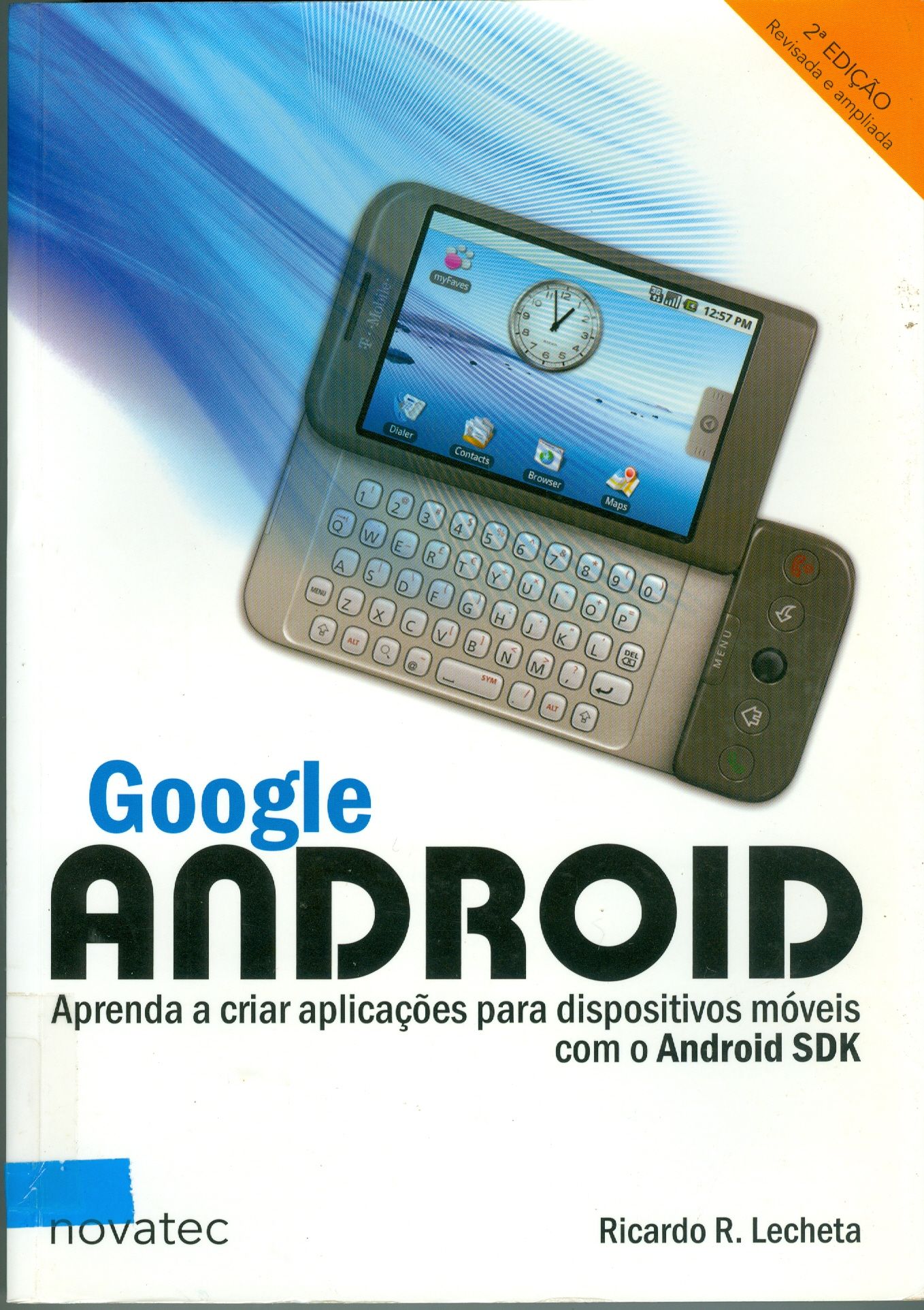 GOOGLE ANDROID : APRENDA A CRIAR APLICAÇÕES PARA DISPOSITIVOS MÓVEIS COM ANDROID SDK