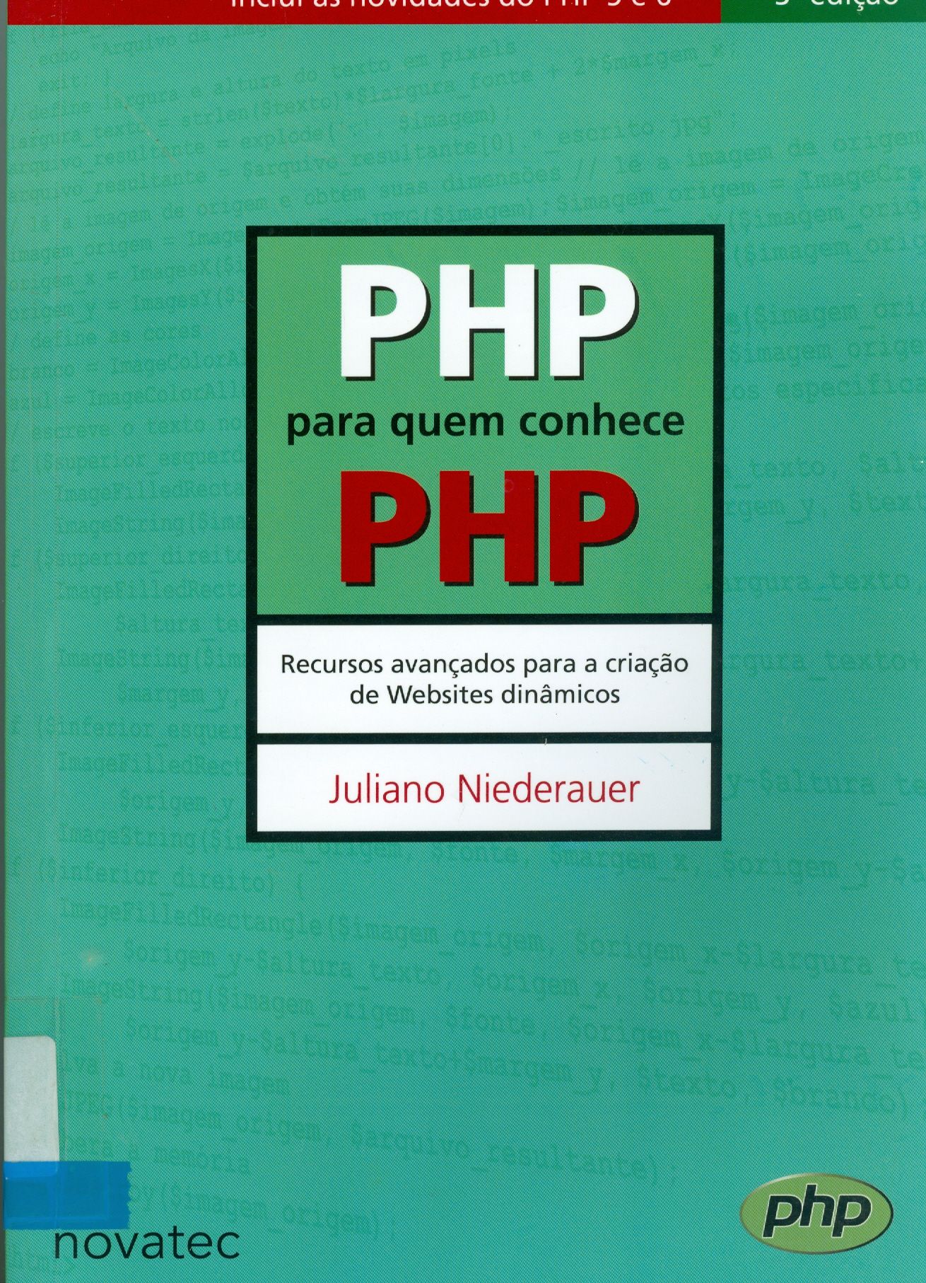 PHP PARA QUEM CONHECE PHP: RECURSOS AVANÇADOS PARA A CRIAÇÃO DE WEBSITES DINÂMICOS